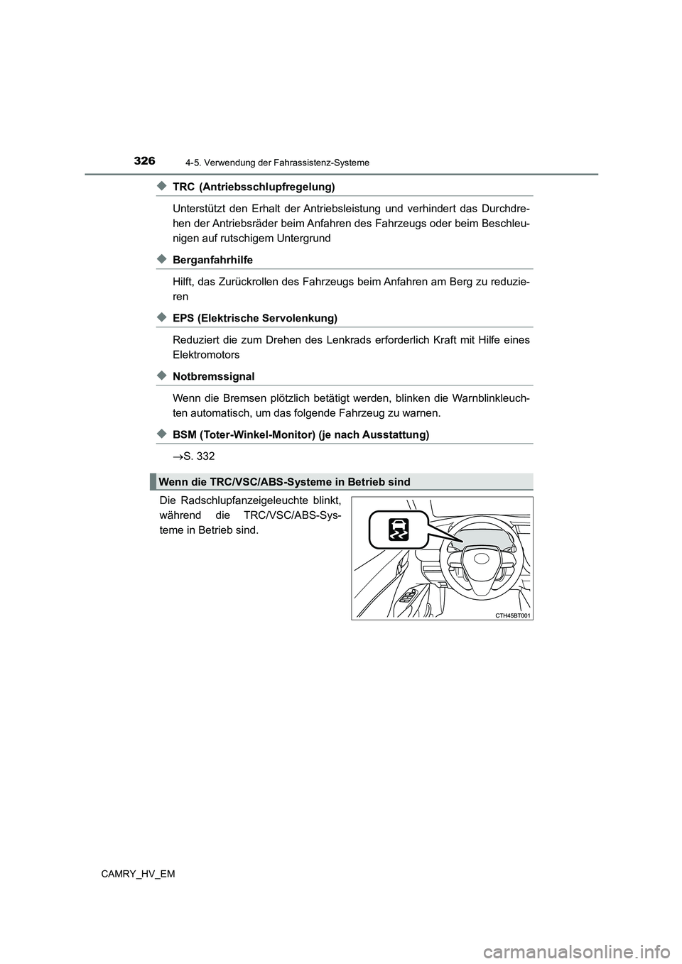 TOYOTA CAMRY 2023  Betriebsanleitungen (in German) 3264-5. Verwendung der Fahrassistenz-Systeme
CAMRY_HV_EM
◆TRC (Antriebsschlupfregelung) 
Unterstützt den Erhalt der Antriebsleistung und verhindert das Durchdre- 
hen der Antriebsräder beim Anfahr