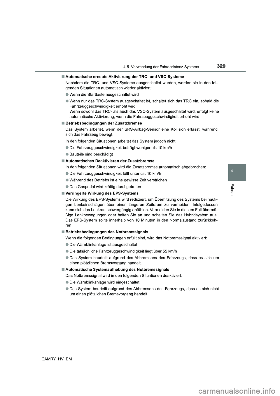 TOYOTA CAMRY 2023 Betriebsanleitungen (in German) 3294-5. Verwendung der Fahrassistenz-Systeme
4
Fahren
CAMRY_HV_EM
■ Automatische erneute Aktivierung der TRC- und VSC-Systeme
Nachdem die TRC- und VSC-Systeme ausgeschaltet wurden, werden sie in d TOYOTA CAMRY 2023 Betriebsanleitungen (in German) 3294-5. Verwendung der Fahrassistenz-Systeme
4
Fahren
CAMRY_HV_EM
■ Automatische erneute Aktivierung der TRC- und VSC-Systeme
Nachdem die TRC- und VSC-Systeme ausgeschaltet wurden, werden sie in d