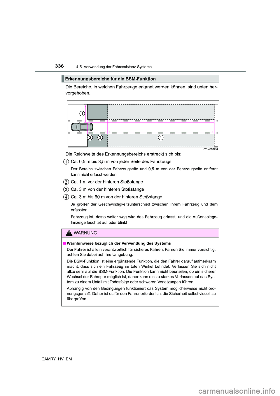 TOYOTA CAMRY 2023 Betriebsanleitungen (in German) 3364-5. Verwendung der Fahrassistenz-Systeme
CAMRY_HV_EM
Die Bereiche, in welchen Fahrzeuge erkannt werden können, sind unten her-
vorgehoben.
Die Reichweite des Erkennungsbereichs erstreckt sich b TOYOTA CAMRY 2023 Betriebsanleitungen (in German) 3364-5. Verwendung der Fahrassistenz-Systeme
CAMRY_HV_EM
Die Bereiche, in welchen Fahrzeuge erkannt werden können, sind unten her-
vorgehoben.
Die Reichweite des Erkennungsbereichs erstreckt sich b