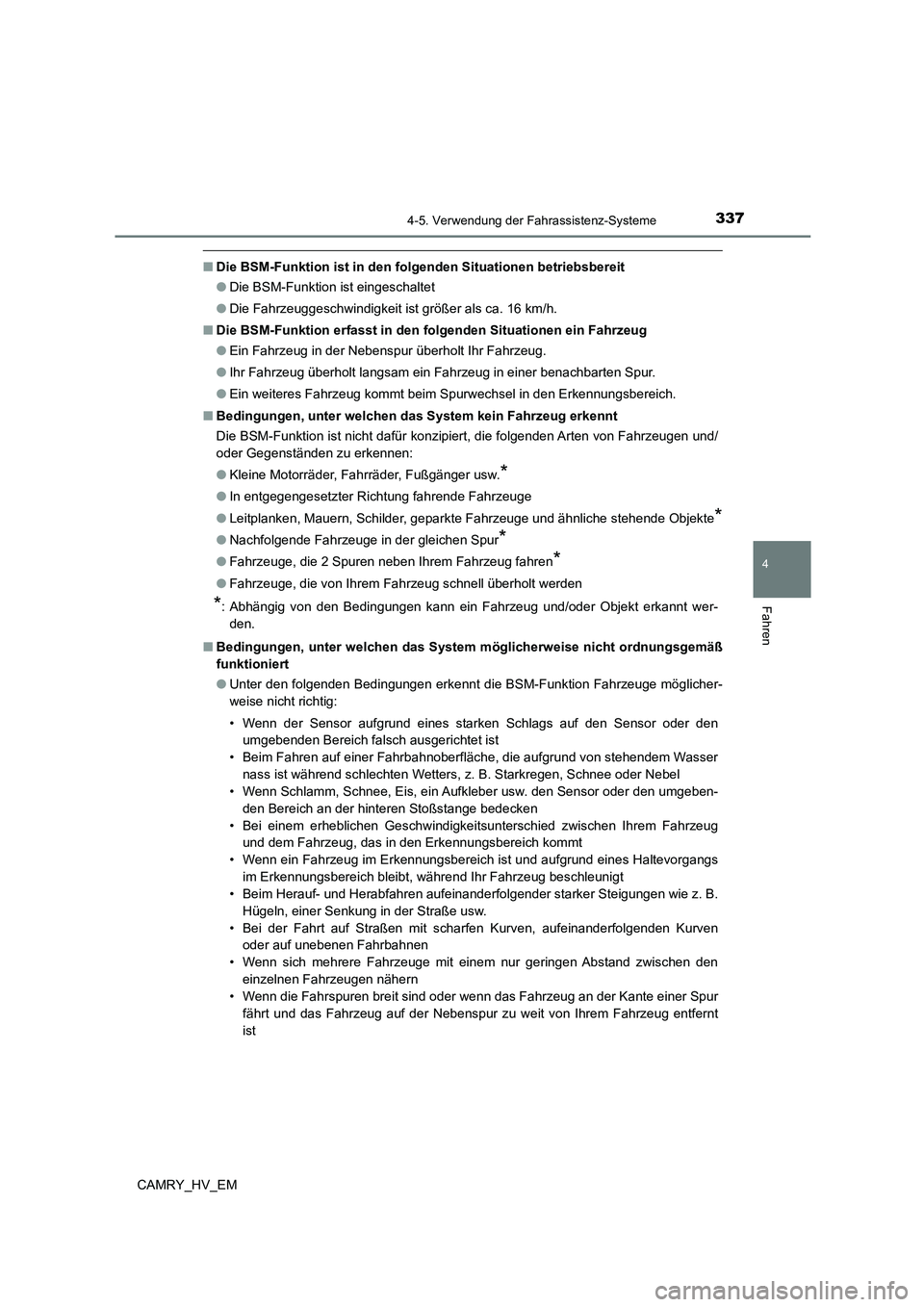 TOYOTA CAMRY 2023 Betriebsanleitungen (in German) 3374-5. Verwendung der Fahrassistenz-Systeme
4
Fahren
CAMRY_HV_EM
■Die BSM-Funktion ist in den folgenden Situationen betriebsbereit
● Die BSM-Funktion ist eingeschaltet
● Die Fahrzeuggeschwind TOYOTA CAMRY 2023 Betriebsanleitungen (in German) 3374-5. Verwendung der Fahrassistenz-Systeme
4
Fahren
CAMRY_HV_EM
■Die BSM-Funktion ist in den folgenden Situationen betriebsbereit
● Die BSM-Funktion ist eingeschaltet
● Die Fahrzeuggeschwind