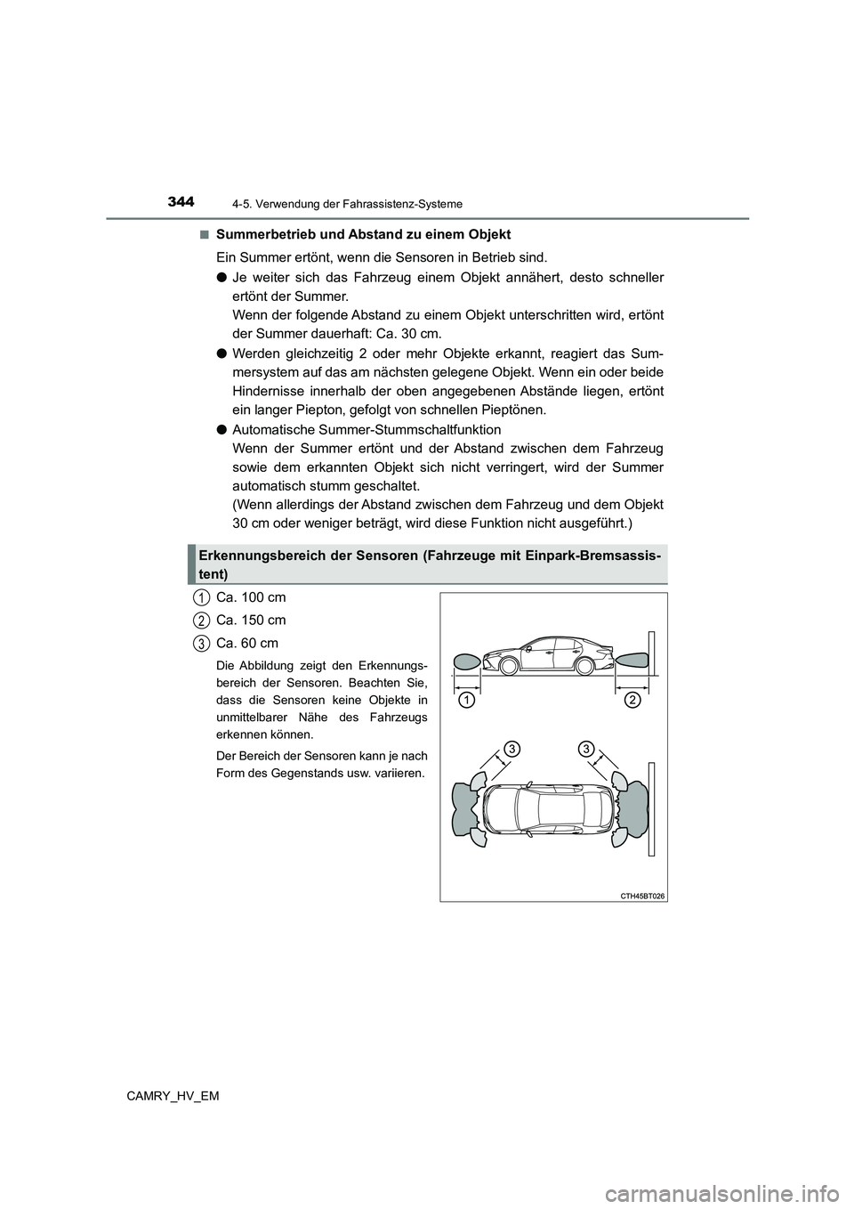 TOYOTA CAMRY 2023 Betriebsanleitungen (in German) 3444-5. Verwendung der Fahrassistenz-Systeme
CAMRY_HV_EM
■Summerbetrieb und Ab stand zu einem Objekt
Ein Summer ertönt, wenn die Sensoren in Betrieb sind.
● Je weiter sich das Fahrzeug einem O TOYOTA CAMRY 2023 Betriebsanleitungen (in German) 3444-5. Verwendung der Fahrassistenz-Systeme
CAMRY_HV_EM
■Summerbetrieb und Ab stand zu einem Objekt
Ein Summer ertönt, wenn die Sensoren in Betrieb sind.
● Je weiter sich das Fahrzeug einem O