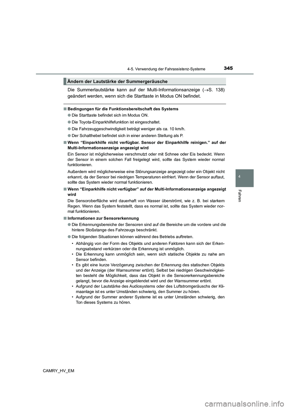 TOYOTA CAMRY 2023 Betriebsanleitungen (in German) 3454-5. Verwendung der Fahrassistenz-Systeme
4
Fahren
CAMRY_HV_EM
Die Summerlautstärke kann auf der Multi-Informationsanzeige (S. 138)
geändert werden, wenn sich die Starttaste in Modus ON befin TOYOTA CAMRY 2023 Betriebsanleitungen (in German) 3454-5. Verwendung der Fahrassistenz-Systeme
4
Fahren
CAMRY_HV_EM
Die Summerlautstärke kann auf der Multi-Informationsanzeige (S. 138)
geändert werden, wenn sich die Starttaste in Modus ON befin