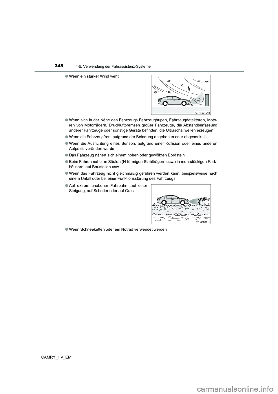 TOYOTA CAMRY 2023  Betriebsanleitungen (in German) 3484-5. Verwendung der Fahrassistenz-Systeme
CAMRY_HV_EM 
● Wenn sich in der Nähe des Fahrzeugs Fahrzeughupen, Fahrzeugdetektoren, Moto- 
ren von Motorrädern, Druckluftbremsen großer Fahrzeuge, d