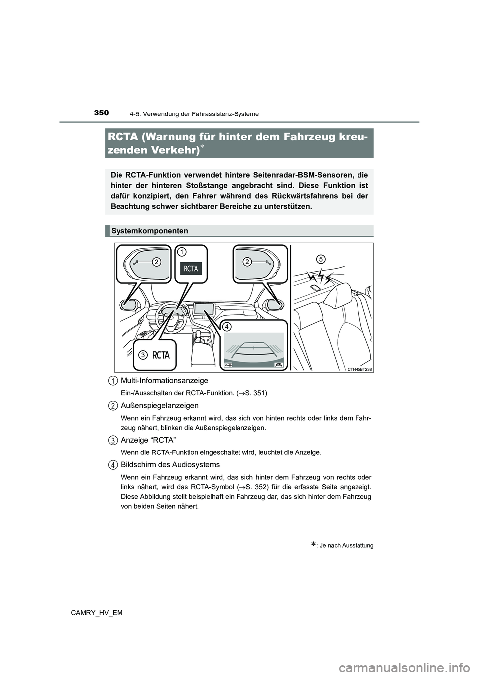 TOYOTA CAMRY 2023 Betriebsanleitungen (in German) 3504-5. Verwendung der Fahrassistenz-Systeme
CAMRY_HV_EM
Multi-Informationsanzeige
Ein-/Ausschalten der RCTA-Funktion. (S. 351)
Außenspiegelanzeigen
Wenn ein Fahrzeug erkannt wird, das sich von hi TOYOTA CAMRY 2023 Betriebsanleitungen (in German) 3504-5. Verwendung der Fahrassistenz-Systeme
CAMRY_HV_EM
Multi-Informationsanzeige
Ein-/Ausschalten der RCTA-Funktion. (S. 351)
Außenspiegelanzeigen
Wenn ein Fahrzeug erkannt wird, das sich von hi