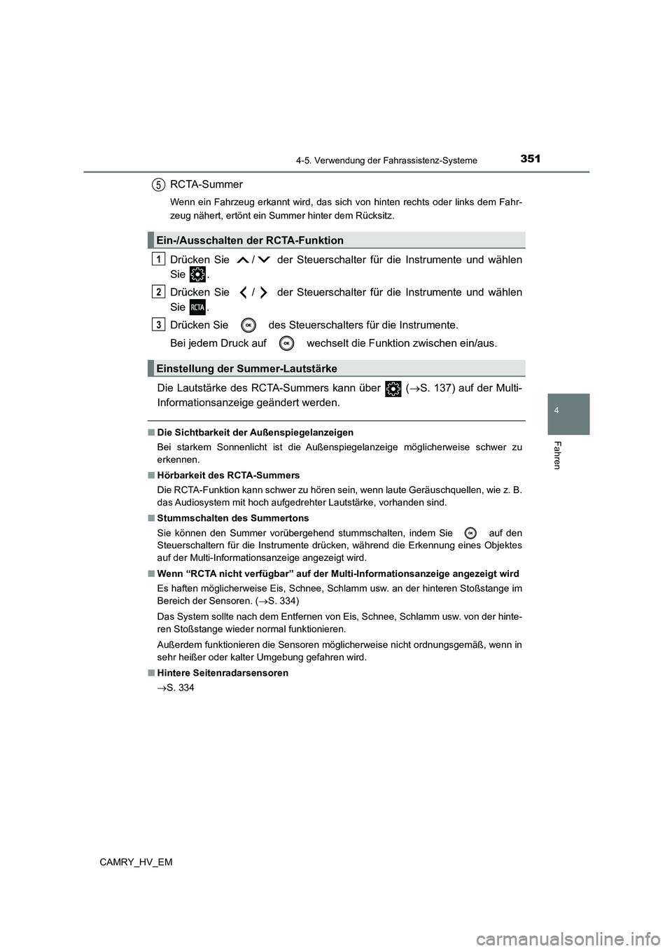 TOYOTA CAMRY 2023 Betriebsanleitungen (in German) 3514-5. Verwendung der Fahrassistenz-Systeme
4
Fahren
CAMRY_HV_EM
RCTA-Summer
Wenn ein Fahrzeug erkannt wird, das sich von hinten rechts oder links dem Fahr-
zeug nähert, ertönt ein Su mmer hinter TOYOTA CAMRY 2023 Betriebsanleitungen (in German) 3514-5. Verwendung der Fahrassistenz-Systeme
4
Fahren
CAMRY_HV_EM
RCTA-Summer
Wenn ein Fahrzeug erkannt wird, das sich von hinten rechts oder links dem Fahr-
zeug nähert, ertönt ein Su mmer hinter