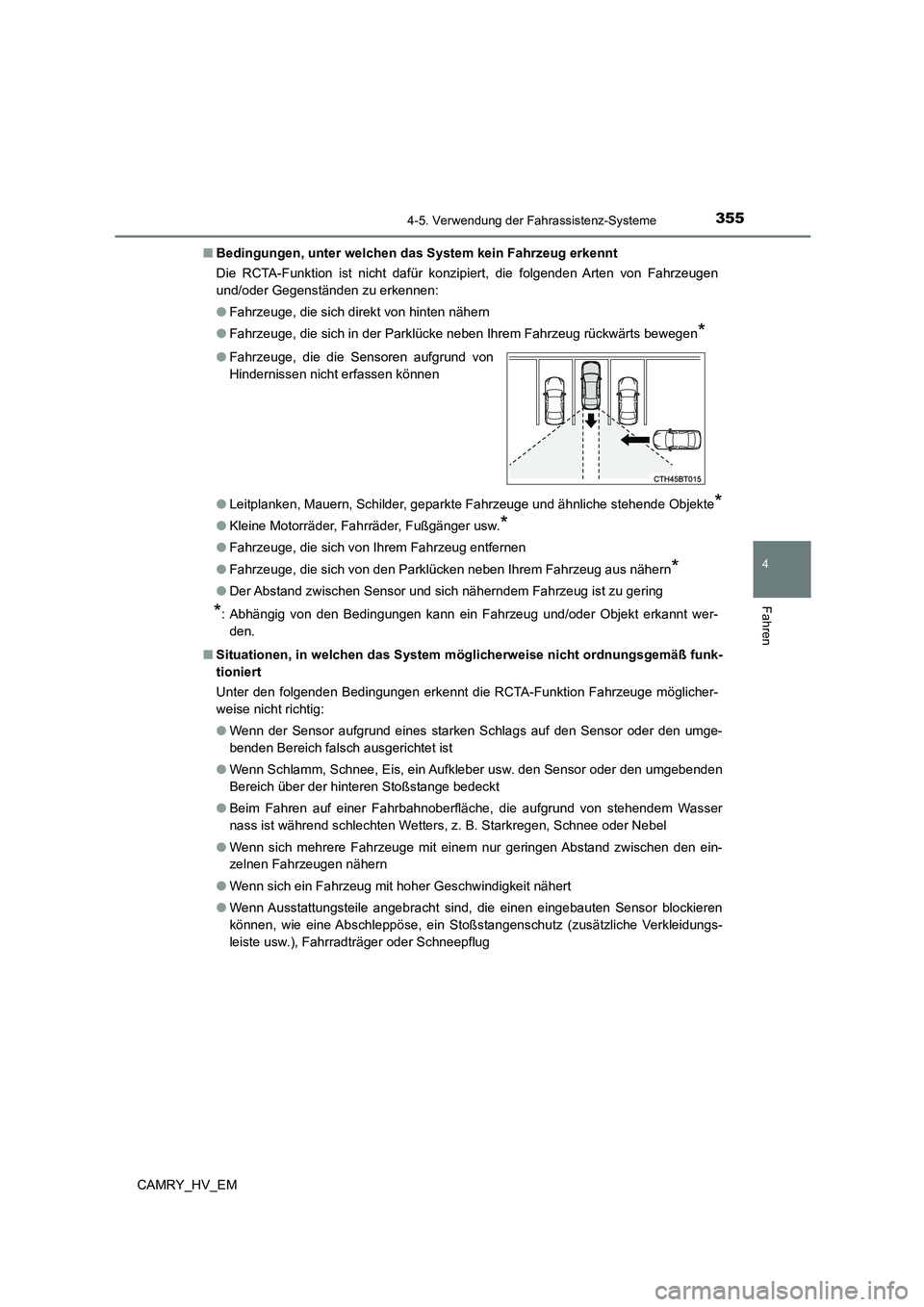 TOYOTA CAMRY 2023 Betriebsanleitungen (in German) 3554-5. Verwendung der Fahrassistenz-Systeme
4
Fahren
CAMRY_HV_EM
■ Bedingungen, unter welchen das System kein Fahrzeug erkennt
Die RCTA-Funktion ist nicht dafür konzipiert, die folgenden Arten v TOYOTA CAMRY 2023 Betriebsanleitungen (in German) 3554-5. Verwendung der Fahrassistenz-Systeme
4
Fahren
CAMRY_HV_EM
■ Bedingungen, unter welchen das System kein Fahrzeug erkennt
Die RCTA-Funktion ist nicht dafür konzipiert, die folgenden Arten v