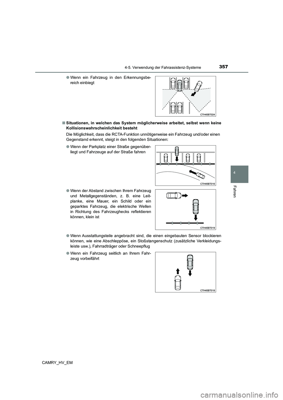 TOYOTA CAMRY 2023  Betriebsanleitungen (in German) 3574-5. Verwendung der Fahrassistenz-Systeme
4
Fahren
CAMRY_HV_EM 
■ Situationen, in welchen das System möglicherweise arbeitet, selbst wenn keine 
Kollisionswahrscheinlichkeit besteht 
Die Möglic