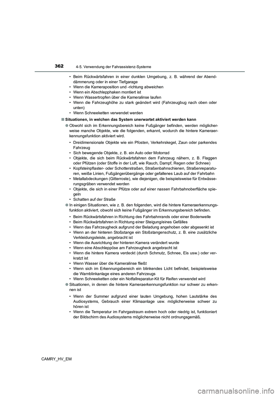 TOYOTA CAMRY 2023 Betriebsanleitungen (in German) 3624-5. Verwendung der Fahrassistenz-Systeme
CAMRY_HV_EM
• Beim Rückwärtsfahren in einer dunklen Umgebung, z. B. während der Abend-
dämmerung oder in einer Tiefgarage
• Wenn die Kameraposit TOYOTA CAMRY 2023 Betriebsanleitungen (in German) 3624-5. Verwendung der Fahrassistenz-Systeme
CAMRY_HV_EM
• Beim Rückwärtsfahren in einer dunklen Umgebung, z. B. während der Abend-
dämmerung oder in einer Tiefgarage
• Wenn die Kameraposit
