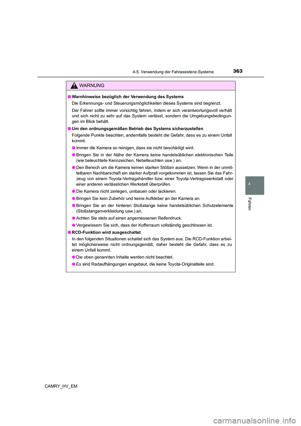 TOYOTA CAMRY 2023 Betriebsanleitungen (in German) 3634-5. Verwendung der Fahrassistenz-Systeme
4
Fahren
CAMRY_HV_EM
WARNUNG
■Warnhinweise bezüglich der Verwendung des Systems
Die Erkennungs- und Steuerungsmöglichk eiten dieses Systems sind begre TOYOTA CAMRY 2023 Betriebsanleitungen (in German) 3634-5. Verwendung der Fahrassistenz-Systeme
4
Fahren
CAMRY_HV_EM
WARNUNG
■Warnhinweise bezüglich der Verwendung des Systems
Die Erkennungs- und Steuerungsmöglichk eiten dieses Systems sind begre