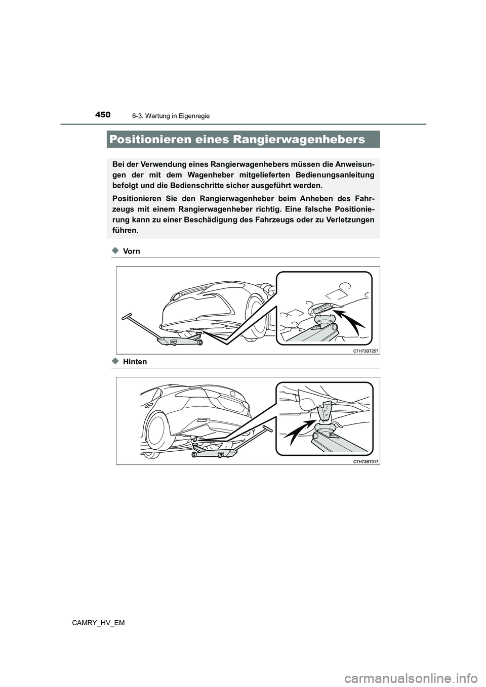 TOYOTA CAMRY 2023  Betriebsanleitungen (in German) 4506-3. Wartung in Eigenregie
CAMRY_HV_EM
◆Vo r n
◆Hinten
Positionieren eines Rangierwagenhebers
Bei der Verwendung eines Rangierwagenhebers müssen die Anweisun- 
gen der mit dem Wagenheber mitge