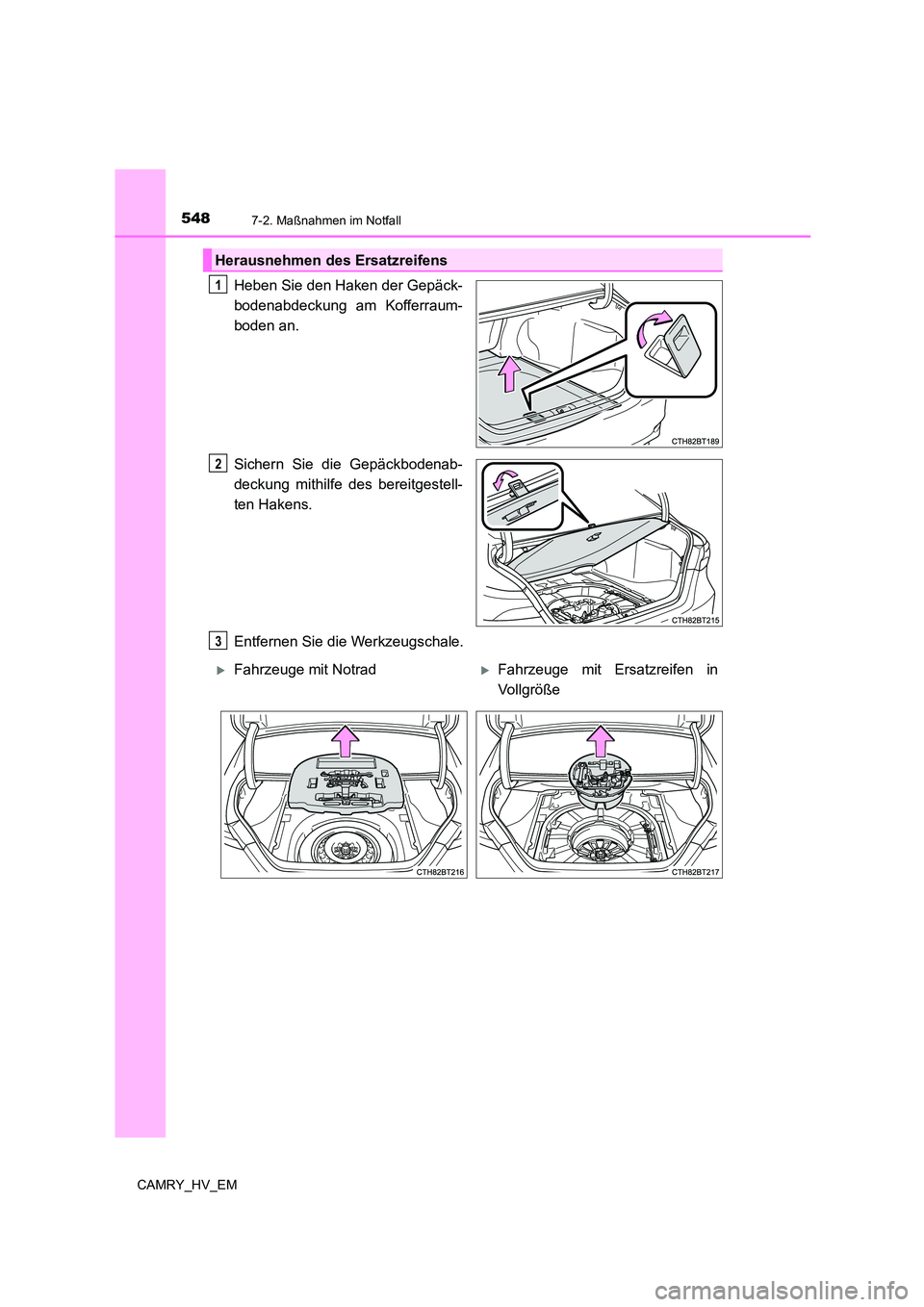 TOYOTA CAMRY 2023  Betriebsanleitungen (in German) 5487-2. Maßnahmen im Notfall
CAMRY_HV_EM
Heben Sie den Haken der Gepäck- 
bodenabdeckung am Kofferraum- 
boden an. 
Sichern Sie die Gepäckbodenab- 
deckung mithilfe des bereitgestell-
ten Hakens. 
