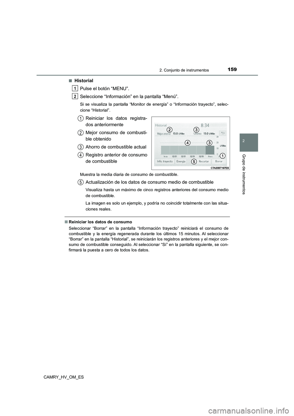 TOYOTA CAMRY 2023 Manual del propietario (in Spanish) 1592. Conjunto de instrumentos
2
Grupo de instrumentos
CAMRY_HV_OM_ES
■Historial
Pulse el botón “MENU”.
Seleccione “Información” en la pantalla “Menú”.
Si se visualiza la pantalla TOYOTA CAMRY 2023 Manual del propietario (in Spanish) 1592. Conjunto de instrumentos
2
Grupo de instrumentos
CAMRY_HV_OM_ES
■Historial
Pulse el botón “MENU”.
Seleccione “Información” en la pantalla “Menú”.
Si se visualiza la pantalla