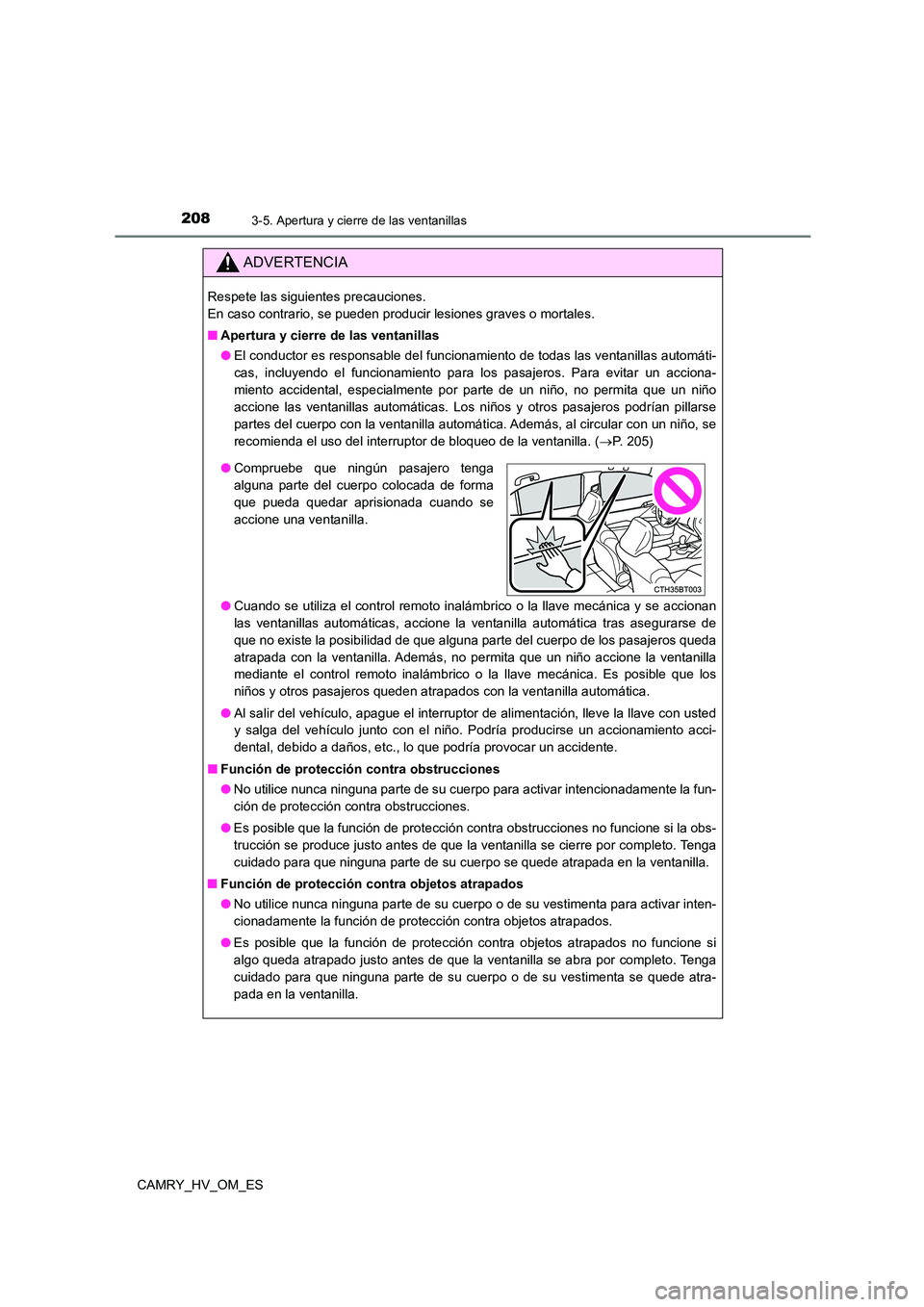TOYOTA CAMRY 2023 Manual del propietario (in Spanish) 2083-5. Apertura y cierre de las ventanillas
CAMRY_HV_OM_ES
ADVERTENCIA
Respete las siguientes precauciones.
En caso contrario, se pueden producir lesiones graves o mortales.
■ Apertura y cierre TOYOTA CAMRY 2023 Manual del propietario (in Spanish) 2083-5. Apertura y cierre de las ventanillas
CAMRY_HV_OM_ES
ADVERTENCIA
Respete las siguientes precauciones.
En caso contrario, se pueden producir lesiones graves o mortales.
■ Apertura y cierre