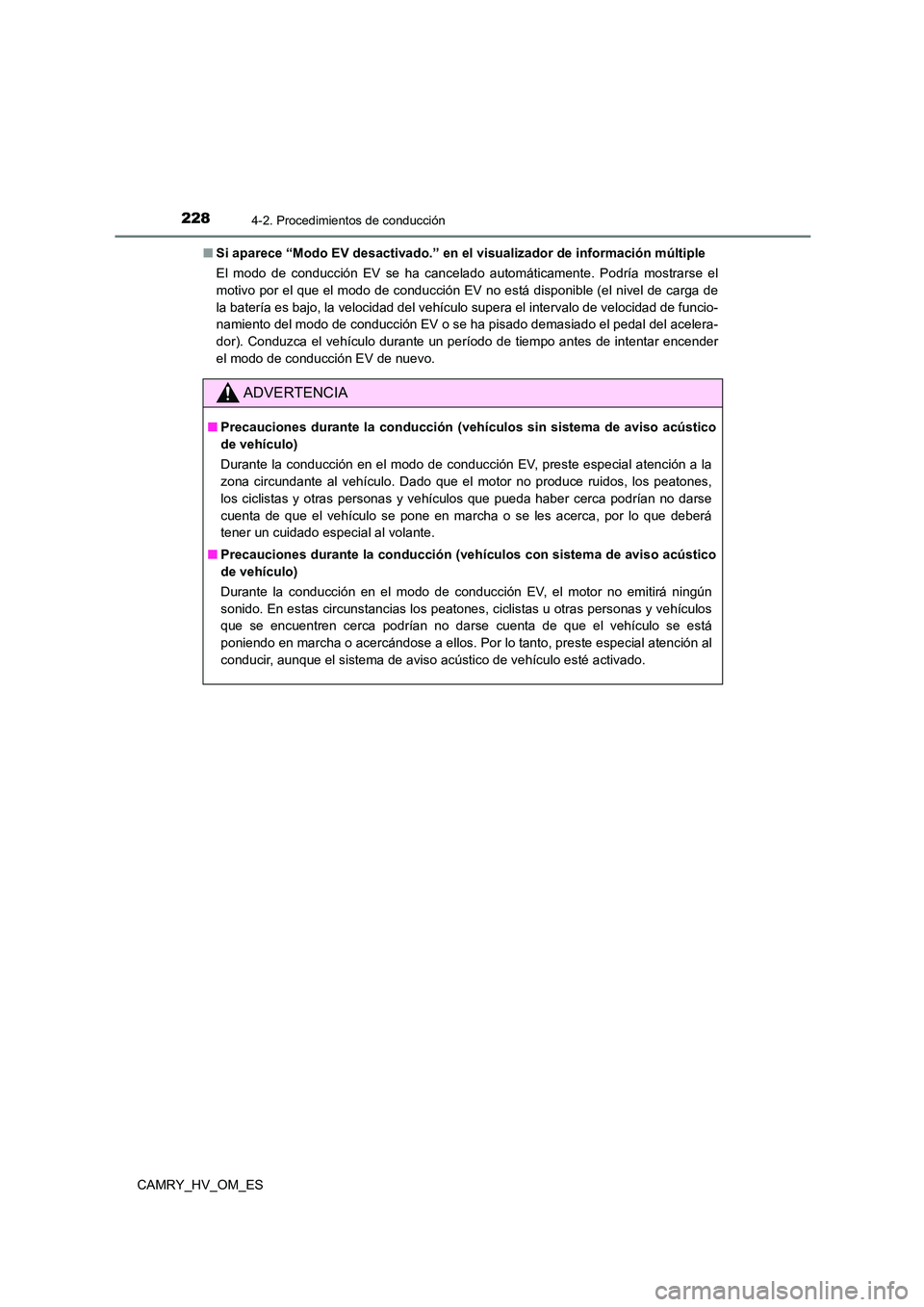 TOYOTA CAMRY 2023 Manual del propietario (in Spanish) 2284-2. Procedimientos de conducción
CAMRY_HV_OM_ES
■ Si aparece “Modo EV desactivado.” en el visualizador de información múltiple
El modo de conducción EV se ha cancelado automáticamente TOYOTA CAMRY 2023 Manual del propietario (in Spanish) 2284-2. Procedimientos de conducción
CAMRY_HV_OM_ES
■ Si aparece “Modo EV desactivado.” en el visualizador de información múltiple
El modo de conducción EV se ha cancelado automáticamente