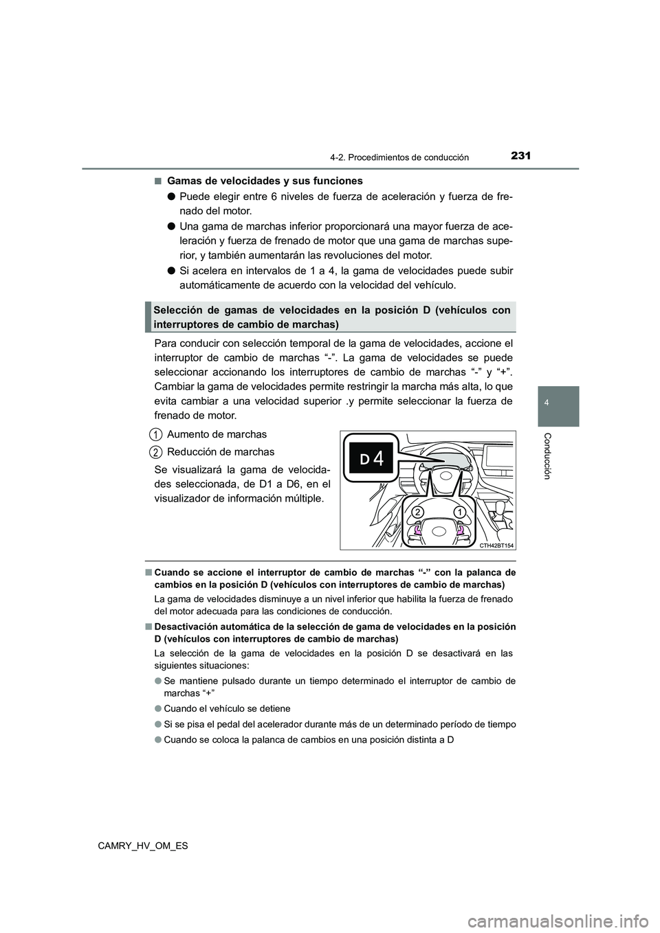 TOYOTA CAMRY 2023 Manual del propietario (in Spanish) 2314-2. Procedimientos de conducción
4
Conducción
CAMRY_HV_OM_ES
■Gamas de velocidades y sus funciones
● Puede elegir entre 6 niveles de fuerza de aceleración y fuerza de fre-
nado del motor TOYOTA CAMRY 2023 Manual del propietario (in Spanish) 2314-2. Procedimientos de conducción
4
Conducción
CAMRY_HV_OM_ES
■Gamas de velocidades y sus funciones
● Puede elegir entre 6 niveles de fuerza de aceleración y fuerza de fre-
nado del motor