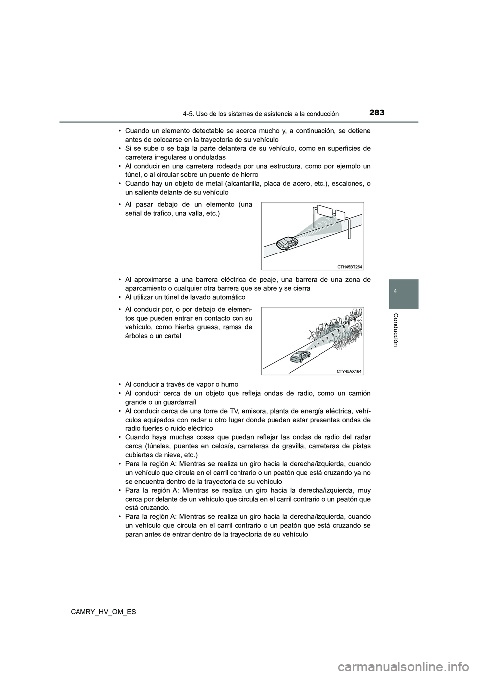 TOYOTA CAMRY 2023  Manual del propietario (in Spanish) 2834-5. Uso de los sistemas de asistencia a la conducción
4
Conducción
CAMRY_HV_OM_ES 
• Cuando un elemento detectable se acerca mucho y, a continuación, se detiene 
antes de colocarse en la tray