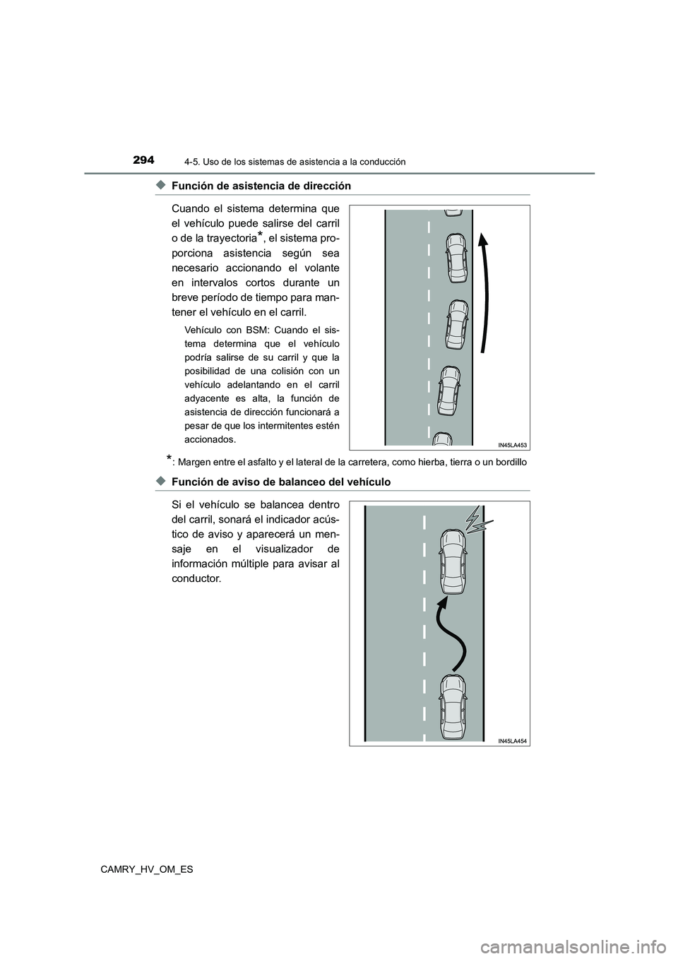 TOYOTA CAMRY 2023  Manual del propietario (in Spanish) 2944-5. Uso de los sistemas de asistencia a la conducción
CAMRY_HV_OM_ES
◆Función de asistencia de dirección 
Cuando el sistema determina que 
el vehículo puede salirse del carril 
o de la traye