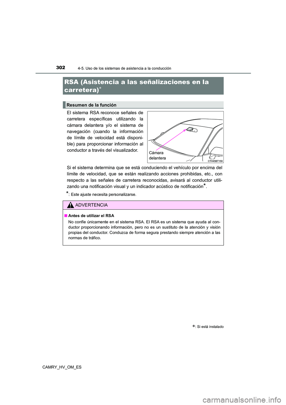 TOYOTA CAMRY 2023  Manual del propietario (in Spanish) 3024-5. Uso de los sistemas de asistencia a la conducción
CAMRY_HV_OM_ES
El sistema RSA reconoce señales de 
carretera específicas utilizando la 
cámara delantera y/o el sistema de
navegación (cu