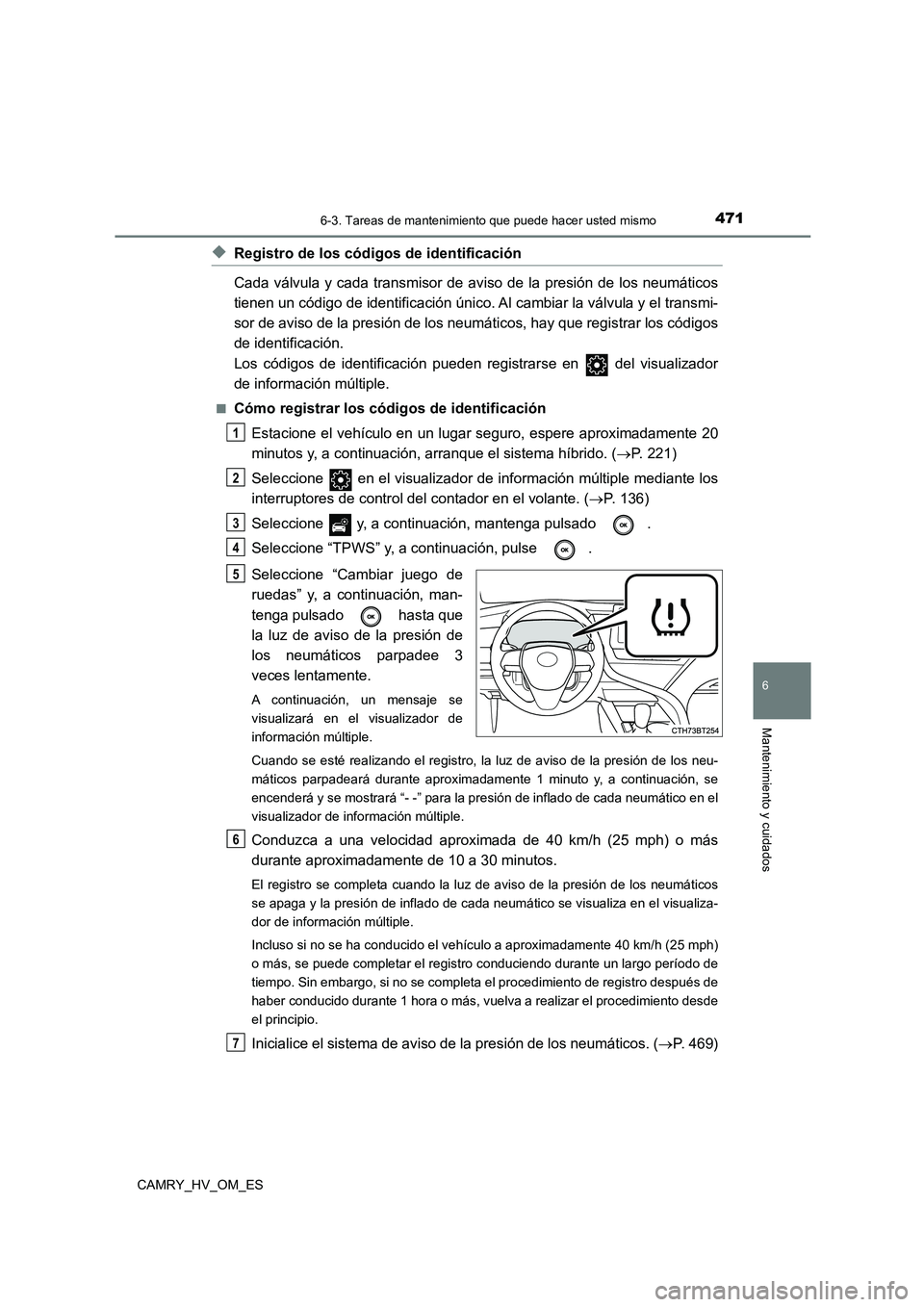 TOYOTA CAMRY 2023 Manual del propietario (in Spanish) 4716-3. Tareas de mantenimiento que puede hacer usted mismo
6
Mantenimiento y cuidados
CAMRY_HV_OM_ES
◆Registro de los códigos de identificación
Cada válvula y cada transmisor de aviso de la pre TOYOTA CAMRY 2023 Manual del propietario (in Spanish) 4716-3. Tareas de mantenimiento que puede hacer usted mismo
6
Mantenimiento y cuidados
CAMRY_HV_OM_ES
◆Registro de los códigos de identificación
Cada válvula y cada transmisor de aviso de la pre