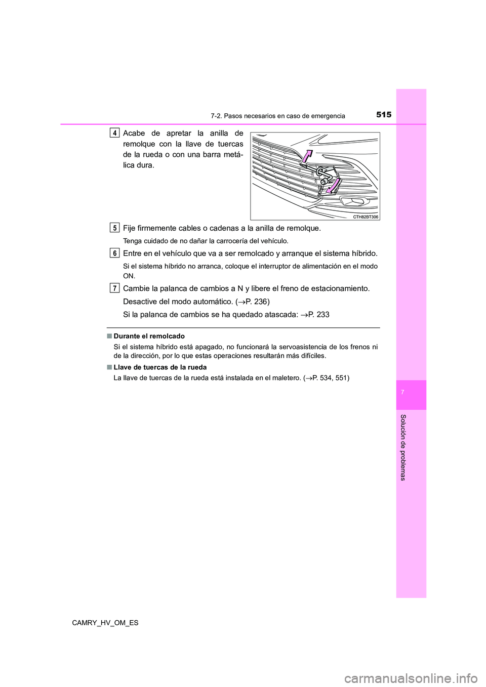 TOYOTA CAMRY 2023  Manual del propietario (in Spanish) 5157-2. Pasos necesarios en caso de emergencia
7
Solución de problemas
CAMRY_HV_OM_ES
Acabe de apretar la anilla de 
remolque con la llave de tuercas
de la rueda o con una barra metá- 
lica dura. 
F