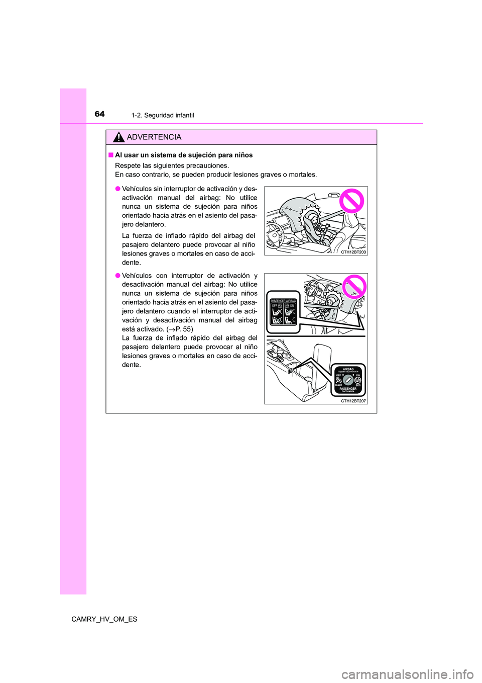 TOYOTA CAMRY 2023  Manual del propietario (in Spanish) 641-2. Seguridad infantil
CAMRY_HV_OM_ES
ADVERTENCIA
■Al usar un sistema de sujeción para niños 
Respete las siguientes precauciones.  
En caso contrario, se pueden producir lesiones graves o mort
