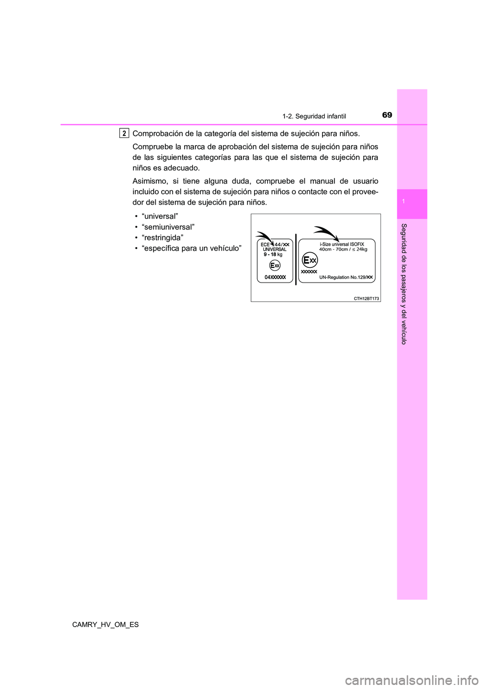 TOYOTA CAMRY 2023  Manual del propietario (in Spanish) 691-2. Seguridad infantil
1
Seguridad de los pasajeros y del vehículo
CAMRY_HV_OM_ES
Comprobación de la categoría del sistema de sujeción para niños. 
Compruebe la marca de aprobación del sistem