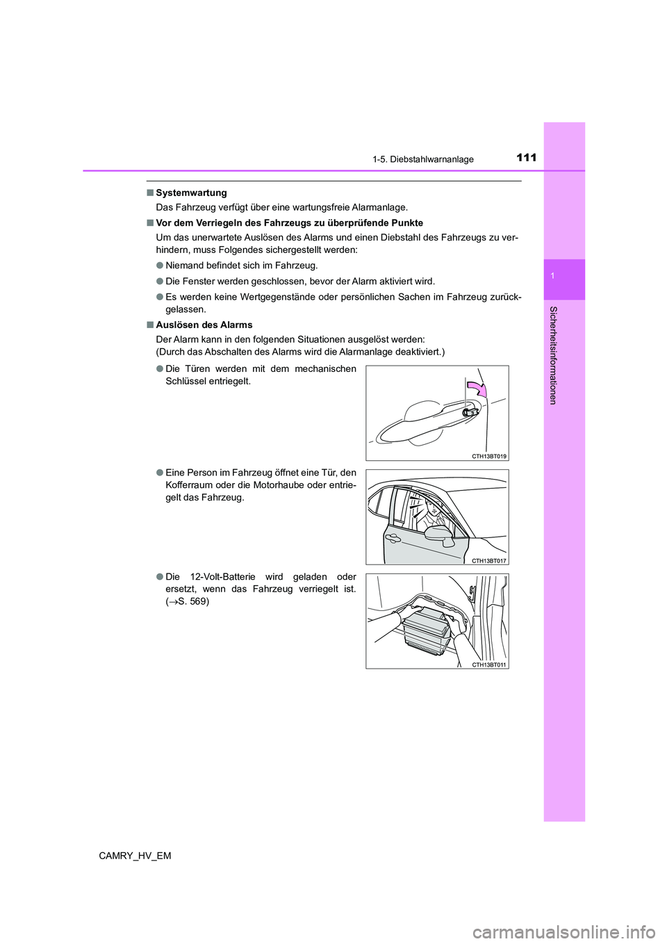 TOYOTA CAMRY 2022  Betriebsanleitungen (in German) 1111-5. Diebstahlwarnanlage
1
Sicherheitsinformationen
CAMRY_HV_EM
■Systemwartung
Das Fahrzeug verfügt über eine wartungsfreie Alarmanlage.
■Vor dem Verriegeln des Fahrzeugs zu überprüfende Pu