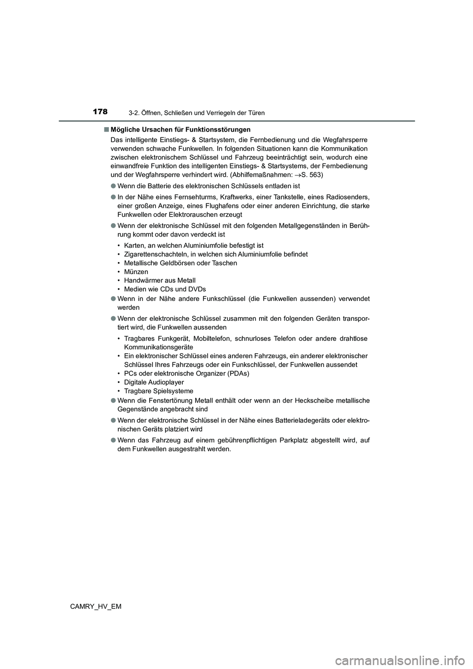 TOYOTA CAMRY 2022  Betriebsanleitungen (in German) 1783-2. Öffnen, Schließen und Verriegeln der Türen
CAMRY_HV_EM■Mögliche Ursachen für Funktionsstörungen
Das intelligente Einstiegs- & Startsystem, die Fernbedienung und die Wegfahrsperre
verwe