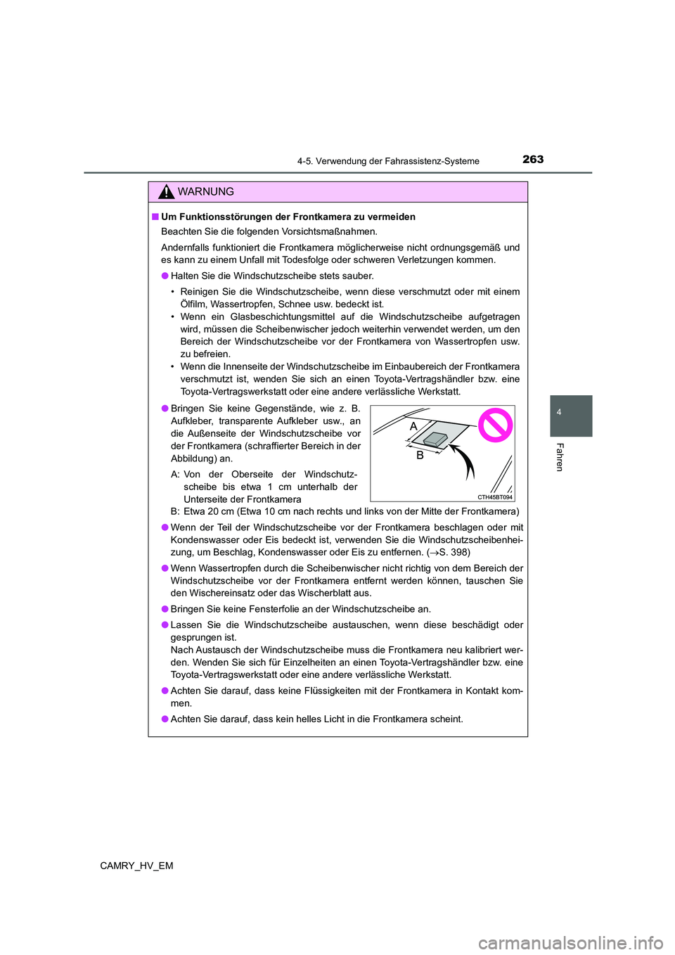 TOYOTA CAMRY 2022  Betriebsanleitungen (in German) 2634-5. Verwendung der Fahrassistenz-Systeme
4
Fahren
CAMRY_HV_EM
WARNUNG
■Um Funktionsstörungen der Frontkamera zu vermeiden
Beachten Sie die folgenden Vorsichtsmaßnahmen.
Andernfalls funktionier