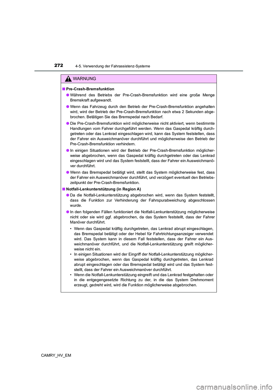 TOYOTA CAMRY 2022 Betriebsanleitungen (in German) 2724-5. Verwendung der Fahrassistenz-Systeme
CAMRY_HV_EM
WARNUNG
■Pre-Crash-Bremsfunktion
●Während des Betriebs der Pre-Crash-Bremsfunktion wird eine große Menge
Bremskraft aufgewandt.
●Wenn d TOYOTA CAMRY 2022 Betriebsanleitungen (in German) 2724-5. Verwendung der Fahrassistenz-Systeme
CAMRY_HV_EM
WARNUNG
■Pre-Crash-Bremsfunktion
●Während des Betriebs der Pre-Crash-Bremsfunktion wird eine große Menge
Bremskraft aufgewandt.
●Wenn d