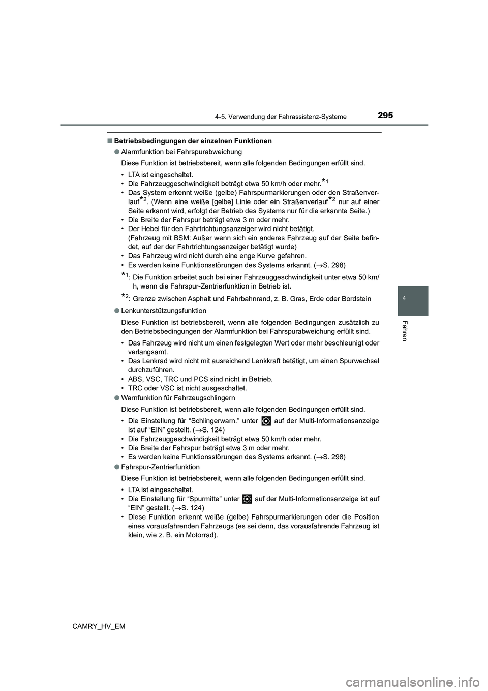 TOYOTA CAMRY 2022 Betriebsanleitungen (in German) 2954-5. Verwendung der Fahrassistenz-Systeme
4
Fahren
CAMRY_HV_EM
■Betriebsbedingungen der einzelnen Funktionen
●Alarmfunktion bei Fahrspurabweichung
Diese Funktion ist betriebsbereit, wenn alle f TOYOTA CAMRY 2022 Betriebsanleitungen (in German) 2954-5. Verwendung der Fahrassistenz-Systeme
4
Fahren
CAMRY_HV_EM
■Betriebsbedingungen der einzelnen Funktionen
●Alarmfunktion bei Fahrspurabweichung
Diese Funktion ist betriebsbereit, wenn alle f