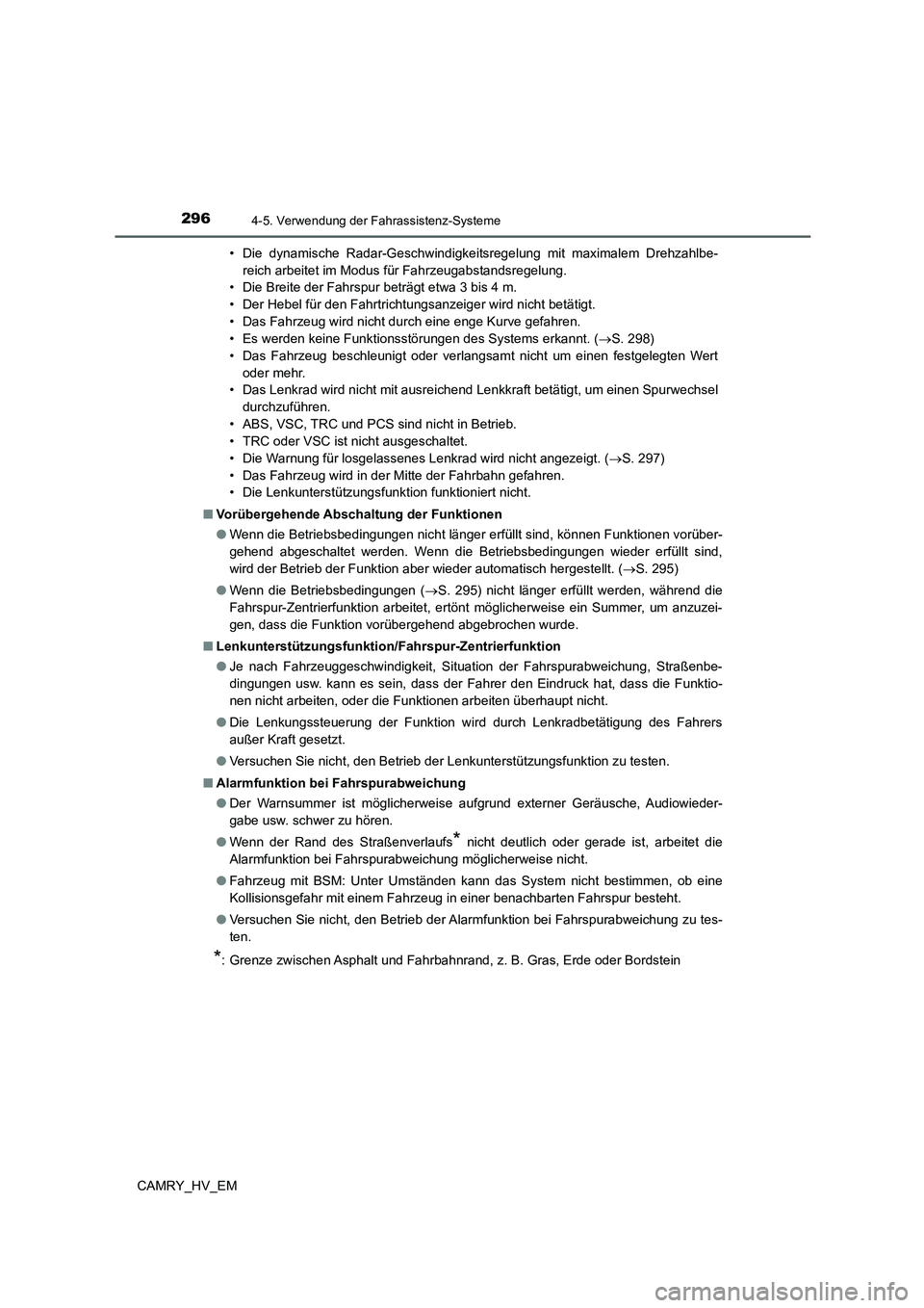 TOYOTA CAMRY 2022 Betriebsanleitungen (in German) 2964-5. Verwendung der Fahrassistenz-Systeme
CAMRY_HV_EM• Die dynamische Radar-Geschwindigkeitsregelung mit maximalem Drehzahlbe-
reich arbeitet im Modus für Fahrzeugabstandsregelung.
• Die Breit TOYOTA CAMRY 2022 Betriebsanleitungen (in German) 2964-5. Verwendung der Fahrassistenz-Systeme
CAMRY_HV_EM• Die dynamische Radar-Geschwindigkeitsregelung mit maximalem Drehzahlbe-
reich arbeitet im Modus für Fahrzeugabstandsregelung.
• Die Breit