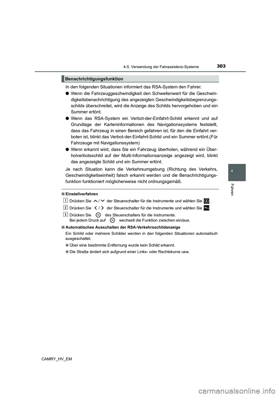 TOYOTA CAMRY 2022 Betriebsanleitungen (in German) 3034-5. Verwendung der Fahrassistenz-Systeme
4
Fahren
CAMRY_HV_EM
In den folgenden Situationen informiert das RSA-System den Fahrer.
●Wenn die Fahrzeuggeschwindigkeit den Schwellenwert für die Gesc TOYOTA CAMRY 2022 Betriebsanleitungen (in German) 3034-5. Verwendung der Fahrassistenz-Systeme
4
Fahren
CAMRY_HV_EM
In den folgenden Situationen informiert das RSA-System den Fahrer.
●Wenn die Fahrzeuggeschwindigkeit den Schwellenwert für die Gesc
