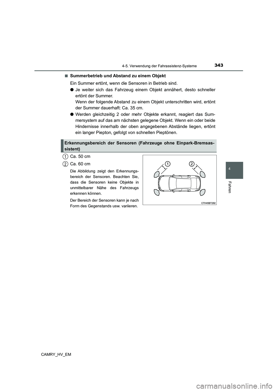 TOYOTA CAMRY 2022  Betriebsanleitungen (in German) 3434-5. Verwendung der Fahrassistenz-Systeme
4
Fahren
CAMRY_HV_EM■
Summerbetrieb und Abstand zu einem Objekt
Ein Summer ertönt, wenn die Sensoren in Betrieb sind.
●Je weiter sich das Fahrzeug ein