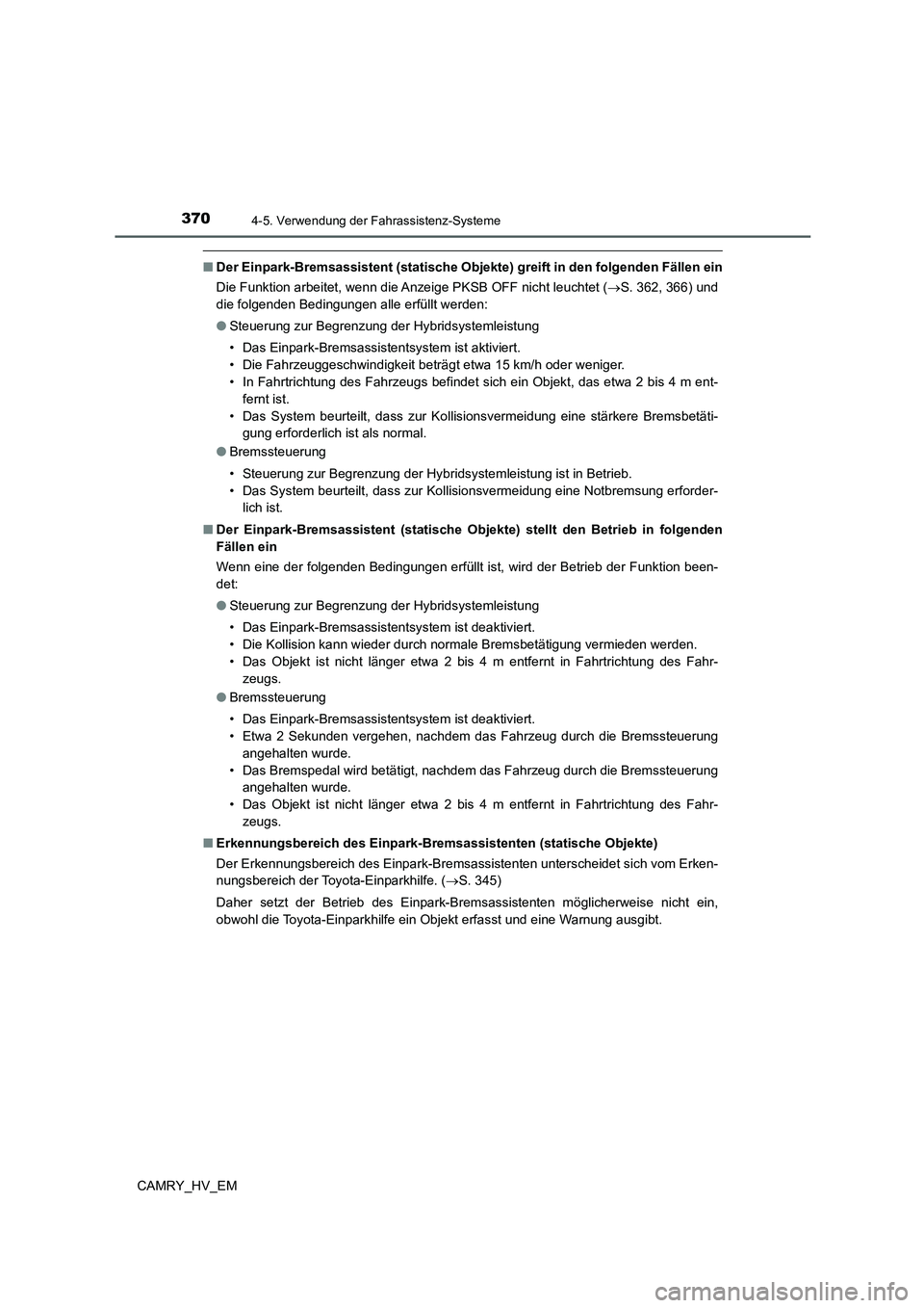TOYOTA CAMRY 2022 Betriebsanleitungen (in German) 3704-5. Verwendung der Fahrassistenz-Systeme
CAMRY_HV_EM
■Der Einpark-Bremsassistent (statische Objekte) greift in den folgenden Fällen ein
Die Funktion arbeitet, wenn die Anzeige PKSB OFF nicht le TOYOTA CAMRY 2022 Betriebsanleitungen (in German) 3704-5. Verwendung der Fahrassistenz-Systeme
CAMRY_HV_EM
■Der Einpark-Bremsassistent (statische Objekte) greift in den folgenden Fällen ein
Die Funktion arbeitet, wenn die Anzeige PKSB OFF nicht le