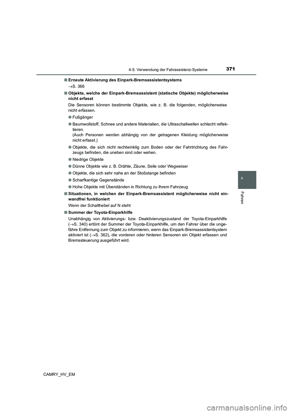 TOYOTA CAMRY 2022 Betriebsanleitungen (in German) 3714-5. Verwendung der Fahrassistenz-Systeme
4
Fahren
CAMRY_HV_EM■Erneute Aktivierung des Einpark-Bremsassistentsystems
S. 366
■Objekte, welche der Einpark-Bremsassistent (statische Objekte) m TOYOTA CAMRY 2022 Betriebsanleitungen (in German) 3714-5. Verwendung der Fahrassistenz-Systeme
4
Fahren
CAMRY_HV_EM■Erneute Aktivierung des Einpark-Bremsassistentsystems
S. 366
■Objekte, welche der Einpark-Bremsassistent (statische Objekte) m
