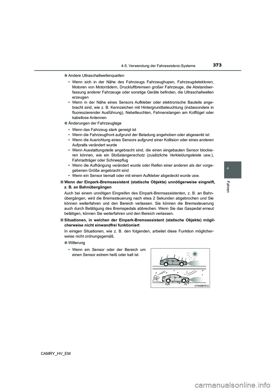 TOYOTA CAMRY 2022 Betriebsanleitungen (in German) 3734-5. Verwendung der Fahrassistenz-Systeme
4
Fahren
CAMRY_HV_EM●Andere Ultraschallwellenquellen
• Wenn sich in der Nähe des Fahrzeugs Fahrzeughupen, Fahrzeugdetektoren,
Motoren von Motorrädern TOYOTA CAMRY 2022 Betriebsanleitungen (in German) 3734-5. Verwendung der Fahrassistenz-Systeme
4
Fahren
CAMRY_HV_EM●Andere Ultraschallwellenquellen
• Wenn sich in der Nähe des Fahrzeugs Fahrzeughupen, Fahrzeugdetektoren,
Motoren von Motorrädern