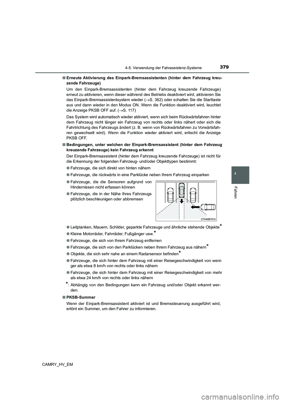 TOYOTA CAMRY 2022 Betriebsanleitungen (in German) 3794-5. Verwendung der Fahrassistenz-Systeme
4
Fahren
CAMRY_HV_EM■Erneute Aktivierung des Einpark-Bremsassistenten (hinter dem Fahrzeug kreu-
zende Fahrzeuge)
Um den Einpark-Bremsassistenten (hint TOYOTA CAMRY 2022 Betriebsanleitungen (in German) 3794-5. Verwendung der Fahrassistenz-Systeme
4
Fahren
CAMRY_HV_EM■Erneute Aktivierung des Einpark-Bremsassistenten (hinter dem Fahrzeug kreu-
zende Fahrzeuge)
Um den Einpark-Bremsassistenten (hint