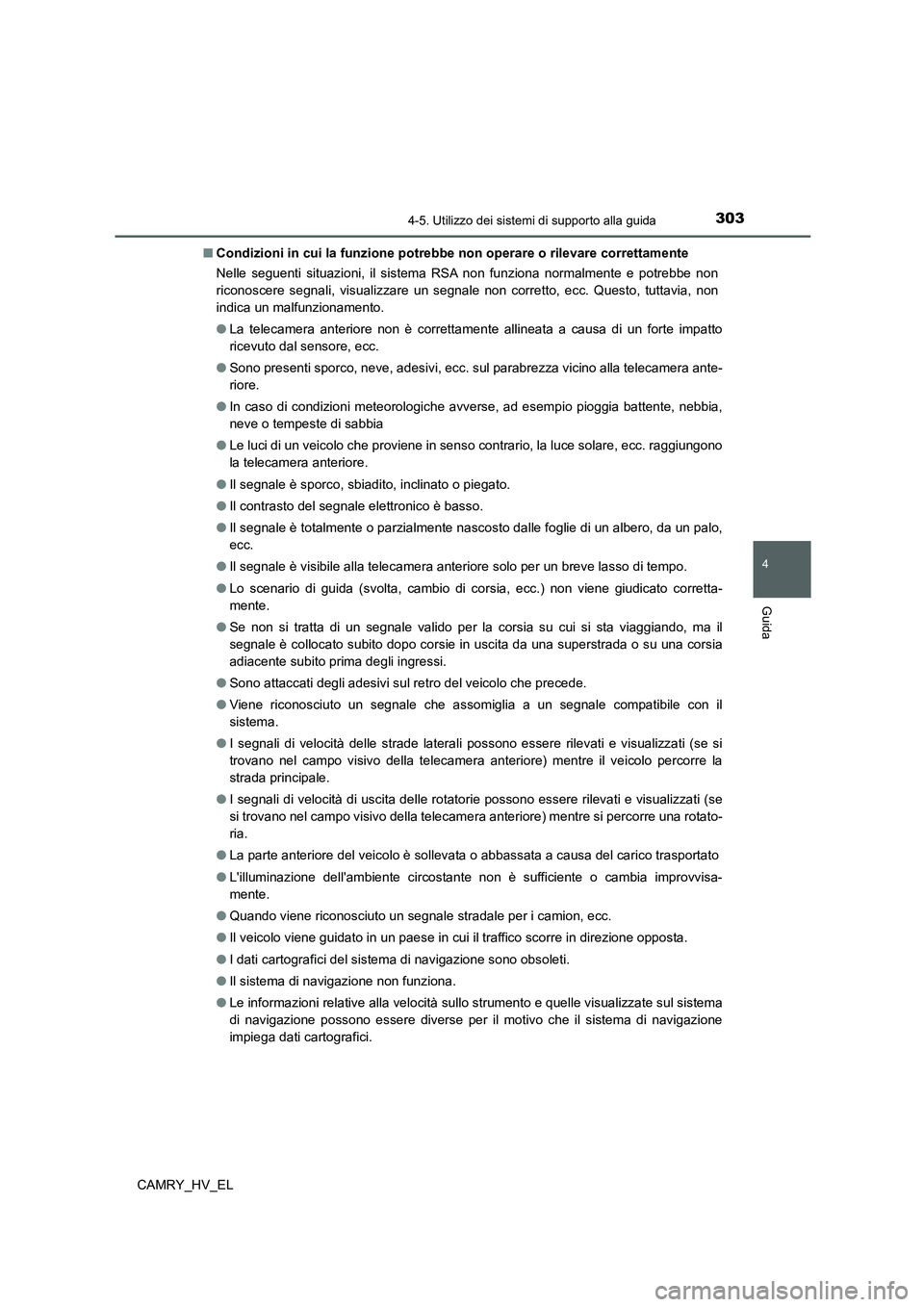 TOYOTA CAMRY 2022 Manuale duso (in Italian) 3034-5. Utilizzo dei sistemi di supporto alla guida
4
Guida
CAMRY_HV_EL■Condizioni in cui la funzione potrebbe non operare o rilevare correttamente
Nelle seguenti situazioni, il sistema RSA non funz TOYOTA CAMRY 2022 Manuale duso (in Italian) 3034-5. Utilizzo dei sistemi di supporto alla guida
4
Guida
CAMRY_HV_EL■Condizioni in cui la funzione potrebbe non operare o rilevare correttamente
Nelle seguenti situazioni, il sistema RSA non funz