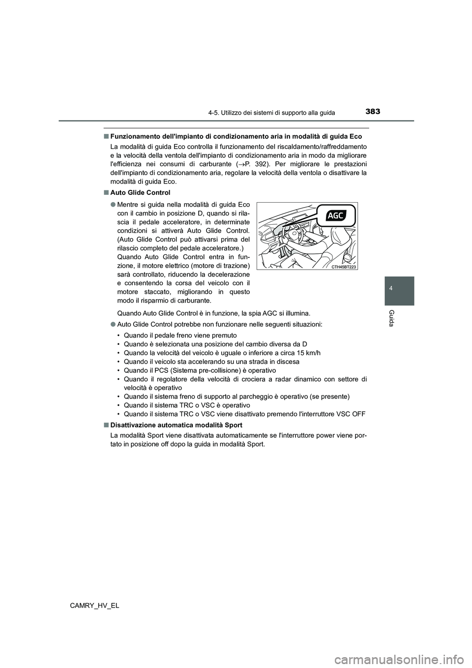 TOYOTA CAMRY 2022 Manuale duso (in Italian) 3834-5. Utilizzo dei sistemi di supporto alla guida
4
Guida
CAMRY_HV_EL
■Funzionamento dellimpianto di condizionamento aria in modalità di guida Eco
La modalità di guida Eco controlla il funziona TOYOTA CAMRY 2022 Manuale duso (in Italian) 3834-5. Utilizzo dei sistemi di supporto alla guida
4
Guida
CAMRY_HV_EL
■Funzionamento dellimpianto di condizionamento aria in modalità di guida Eco
La modalità di guida Eco controlla il funziona