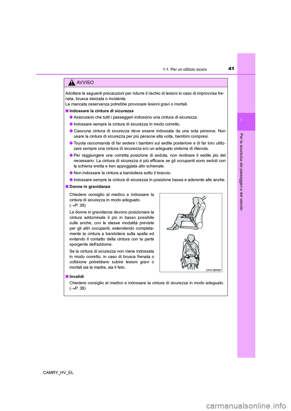 TOYOTA CAMRY 2022 Manuale duso (in Italian) 411-1. Per un utilizzo sicuro
1
Per la sicurezza dei passeggeri e del veicolo
CAMRY_HV_EL
AV V I S O
Adottare le seguenti precauzioni per ridurre il rischio di lesioni in caso di improvvisa fre-
nata, TOYOTA CAMRY 2022 Manuale duso (in Italian) 411-1. Per un utilizzo sicuro
1
Per la sicurezza dei passeggeri e del veicolo
CAMRY_HV_EL
AV V I S O
Adottare le seguenti precauzioni per ridurre il rischio di lesioni in caso di improvvisa fre-
nata,