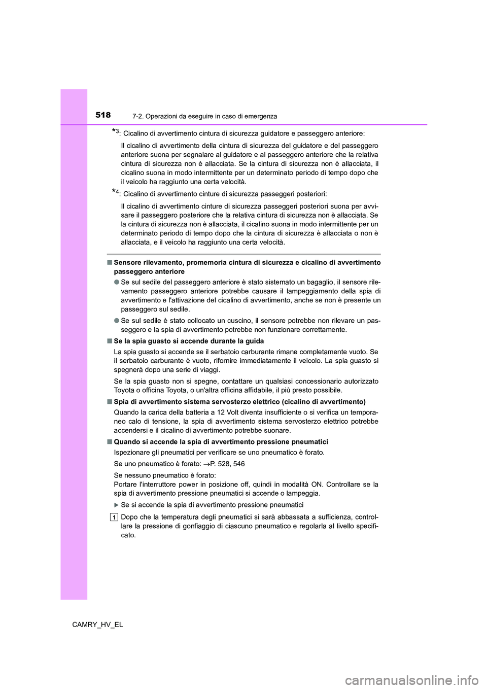 TOYOTA CAMRY 2022 Manuale duso (in Italian) 5187-2. Operazioni da eseguire in caso di emergenza
CAMRY_HV_EL
*3: Cicalino di avvertimento cintura di sicurezza guidatore e passeggero anteriore:
Il cicalino di avvertimento della cintura di sicurez TOYOTA CAMRY 2022 Manuale duso (in Italian) 5187-2. Operazioni da eseguire in caso di emergenza
CAMRY_HV_EL
*3: Cicalino di avvertimento cintura di sicurezza guidatore e passeggero anteriore:
Il cicalino di avvertimento della cintura di sicurez
