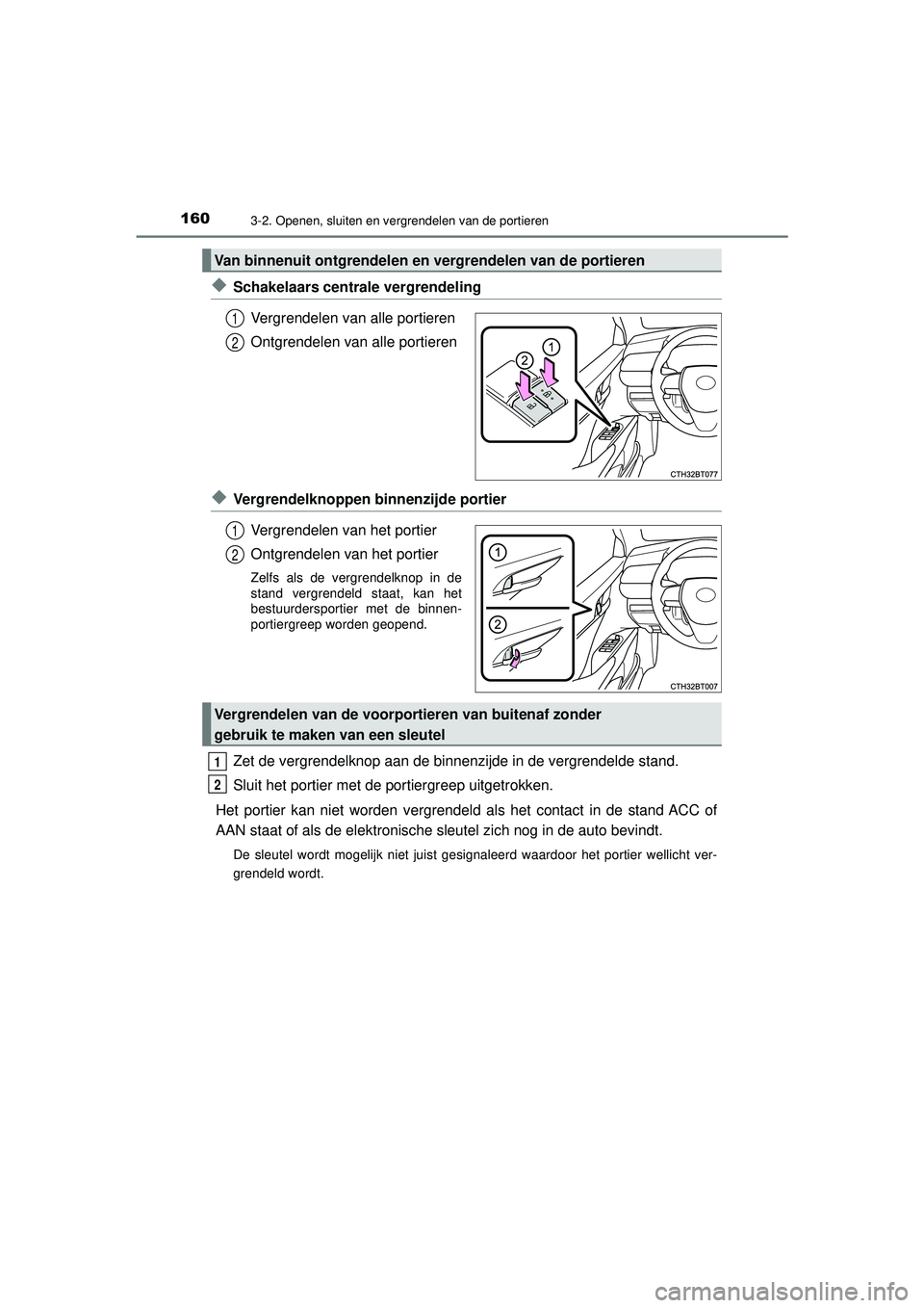 TOYOTA CAMRY 2022 Instructieboekje (in Dutch) 1603-2. Openen, sluiten en vergrendelen van de portieren
CAMRY_HV_EE
◆Schakelaars centrale vergrendelingVergrendelen van alle portieren
Ontgrendelen van alle portieren
◆Vergrendelknoppen binnenzij TOYOTA CAMRY 2022 Instructieboekje (in Dutch) 1603-2. Openen, sluiten en vergrendelen van de portieren
CAMRY_HV_EE
◆Schakelaars centrale vergrendelingVergrendelen van alle portieren
Ontgrendelen van alle portieren
◆Vergrendelknoppen binnenzij