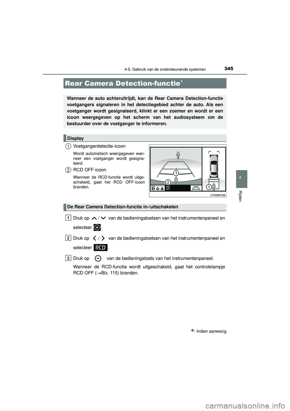 TOYOTA CAMRY 2022  Instructieboekje (in Dutch) 3454-5. Gebruik van de ondersteunende systemen
CAMRY_HV_EE
4
Rijden
Voetgangerdetectie-icoon
Wordt automatisch weergegeven wan-
neer een voetganger wordt gesigna-
leerd.
RCD OFF-icoon
Wanneer de RCD-f