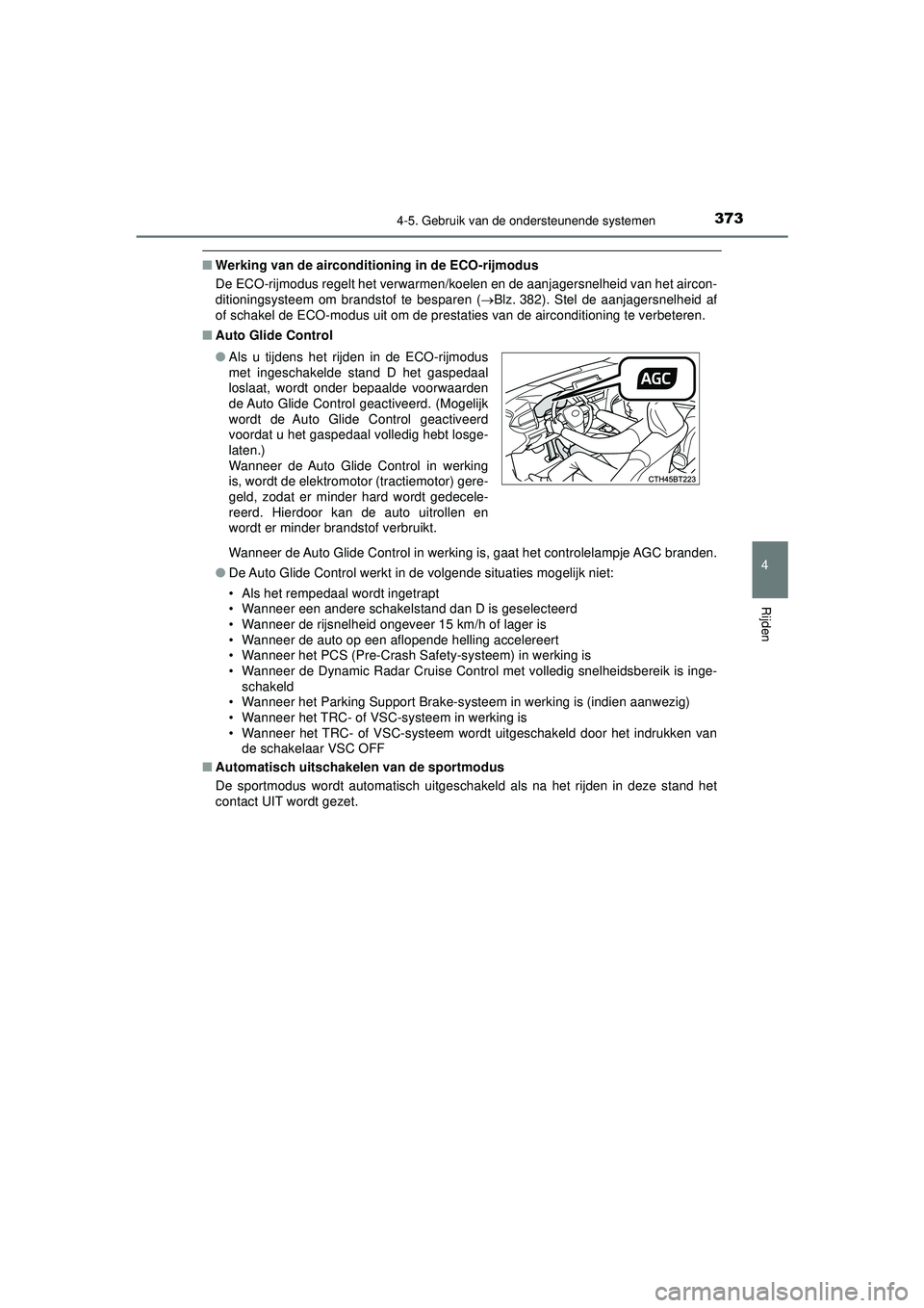 TOYOTA CAMRY 2022  Instructieboekje (in Dutch) 3734-5. Gebruik van de ondersteunende systemen
CAMRY_HV_EE
4
Rijden
■Werking van de airconditioning in de ECO-rijmodus
De ECO-rijmodus regelt het verwarmen/koelen en de aanjagersnelheid van het airc