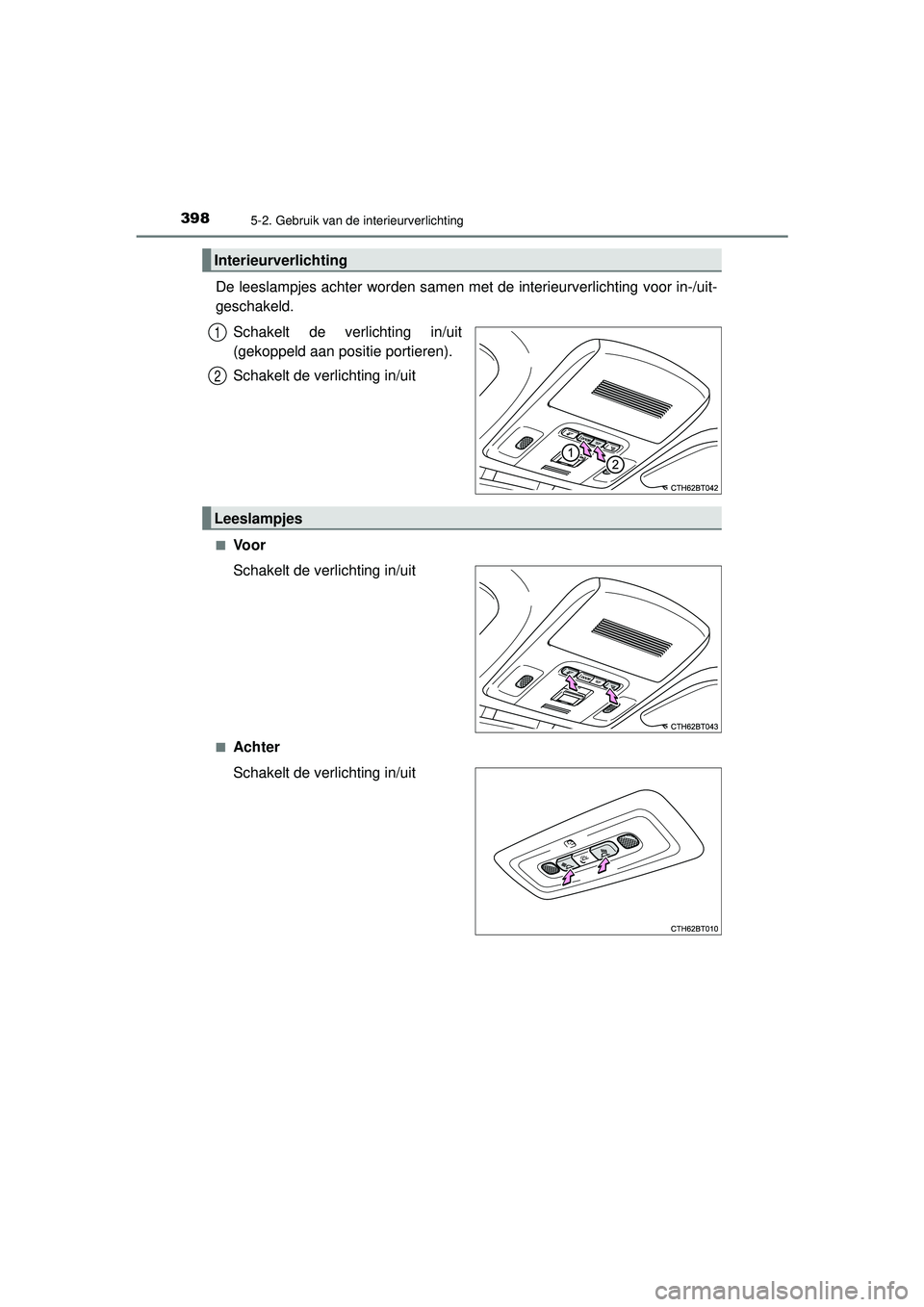 TOYOTA CAMRY 2022  Instructieboekje (in Dutch) 3985-2. Gebruik van de interieurverlichting
CAMRY_HV_EE
De leeslampjes achter worden samen met de interieurverlichting voor in-/uit-
geschakeld.Schakelt de verlichting in/uit
(gekoppeld aan positie po