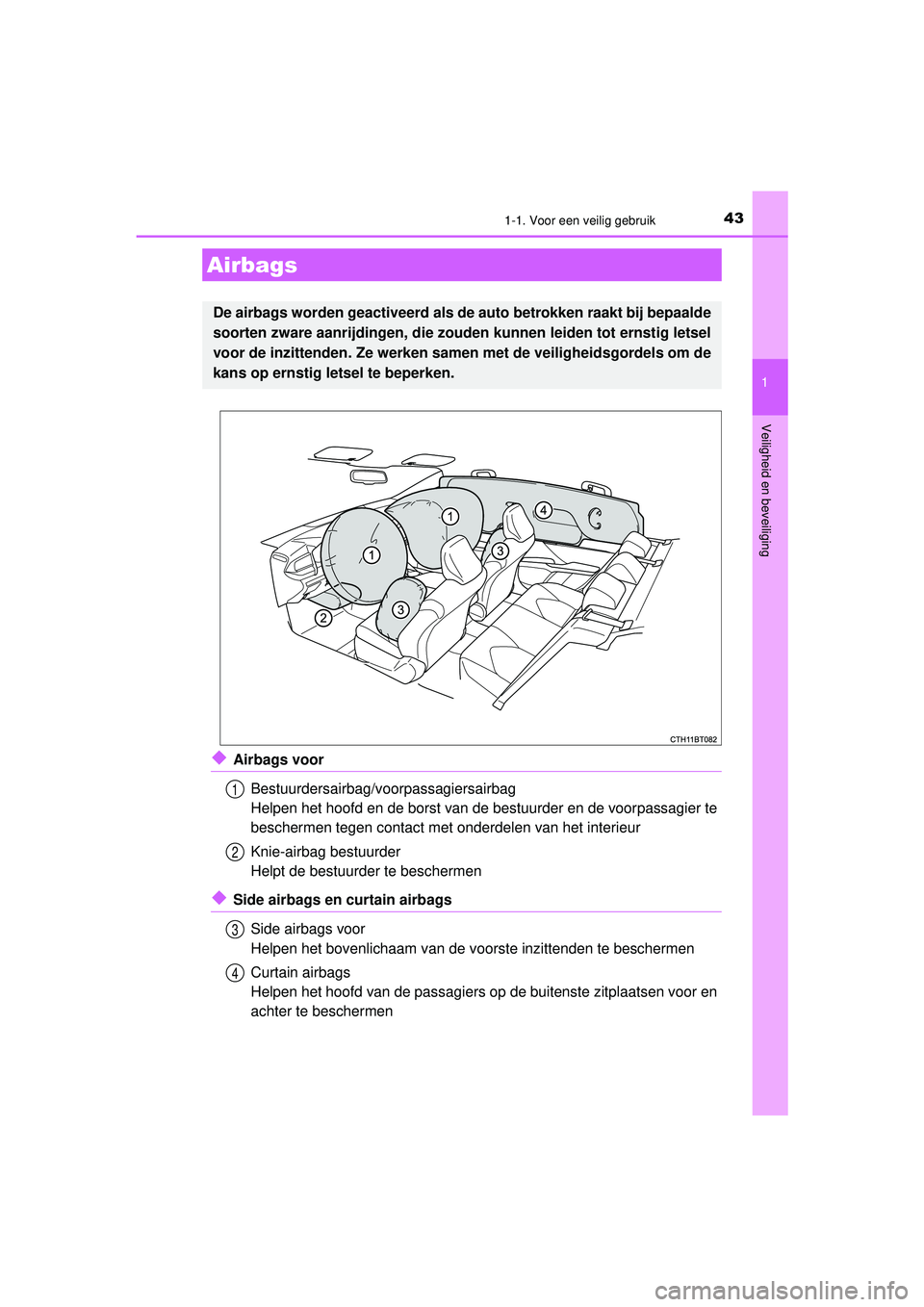 TOYOTA CAMRY 2022  Instructieboekje (in Dutch) 431-1. Voor een veilig gebruik
1
Veiligheid en beveiliging
CAMRY_HV_EE
◆Airbags voorBestuurdersairbag/voorpassagiersairbag
Helpen het hoofd en de borst van de bestuurder en de voorpassagier te
besch