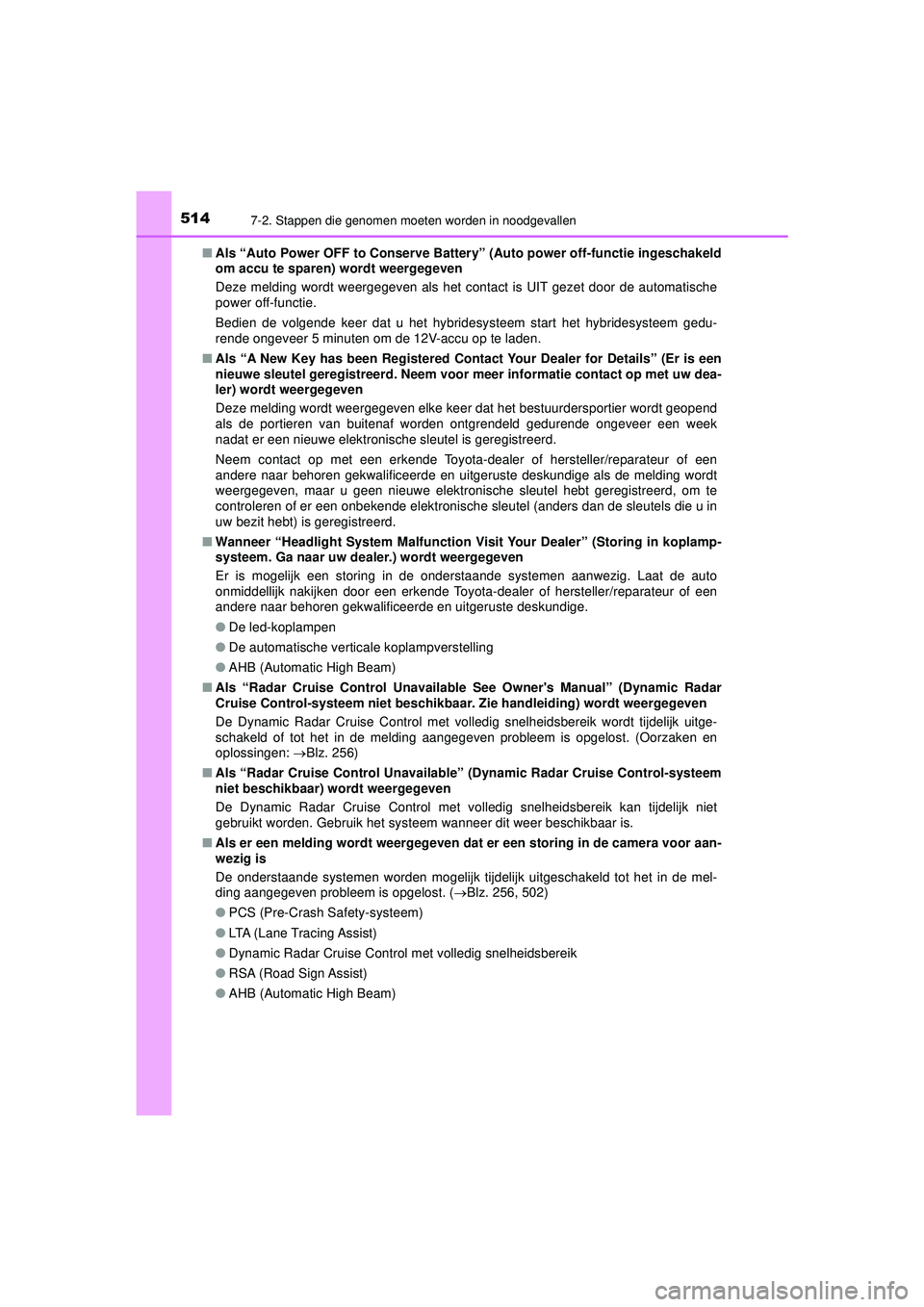 TOYOTA CAMRY 2022 Instructieboekje (in Dutch) 5147-2. Stappen die genomen moeten worden in noodgevallen
CAMRY_HV_EE■
Als “Auto Power OFF to Conserve Batter y” (Auto power off-functie ingeschakeld
om accu te sparen) wordt weergegeven
Deze me TOYOTA CAMRY 2022 Instructieboekje (in Dutch) 5147-2. Stappen die genomen moeten worden in noodgevallen
CAMRY_HV_EE■
Als “Auto Power OFF to Conserve Batter y” (Auto power off-functie ingeschakeld
om accu te sparen) wordt weergegeven
Deze me