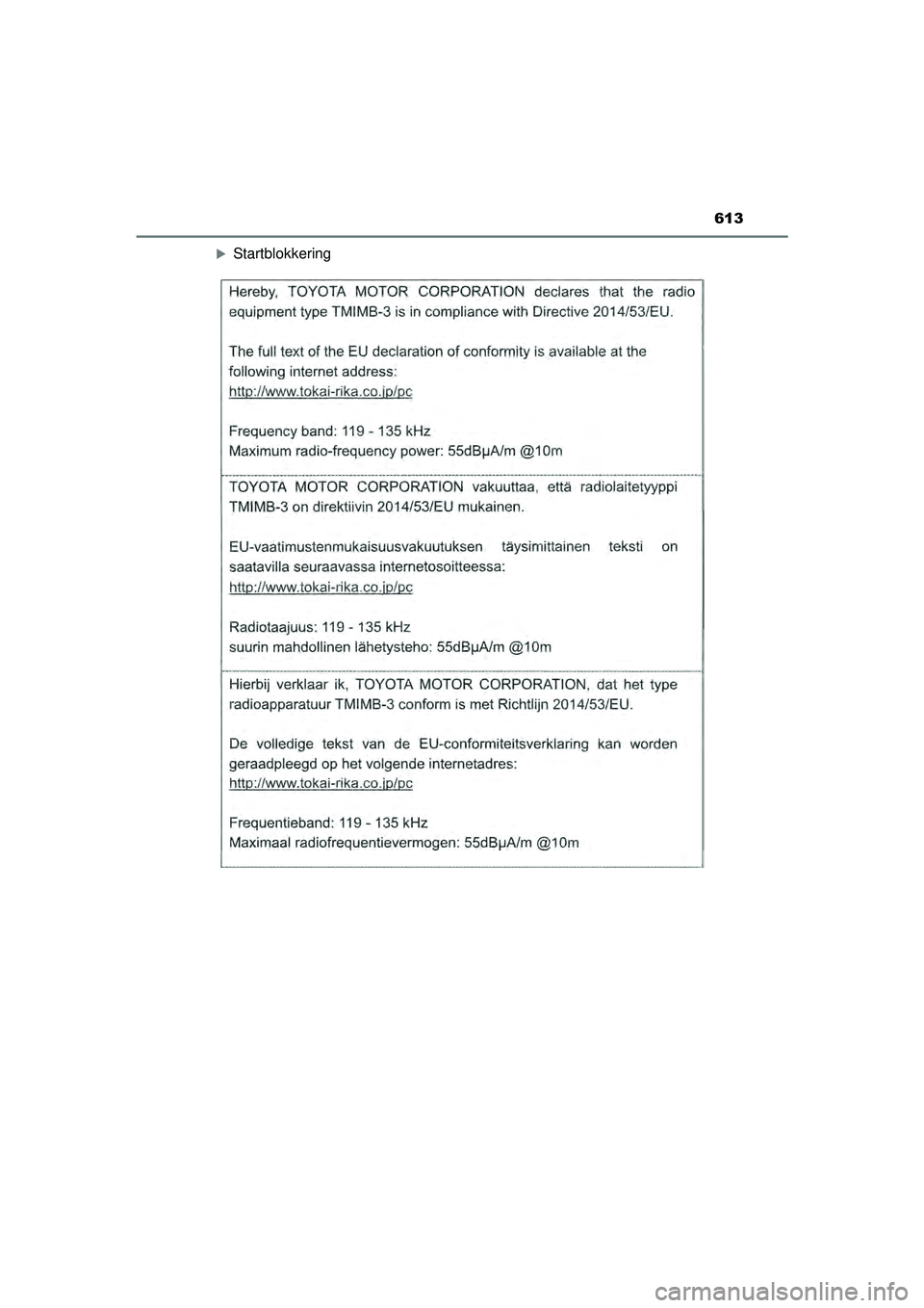 TOYOTA CAMRY 2022  Instructieboekje (in Dutch) 613
CAMRY_HV_EE
Startblokkering
CAMRY_HV_OM_Europe_OM33F05E.book  Page 613  Wednesday, January 20, 2021  6:09 PM 
