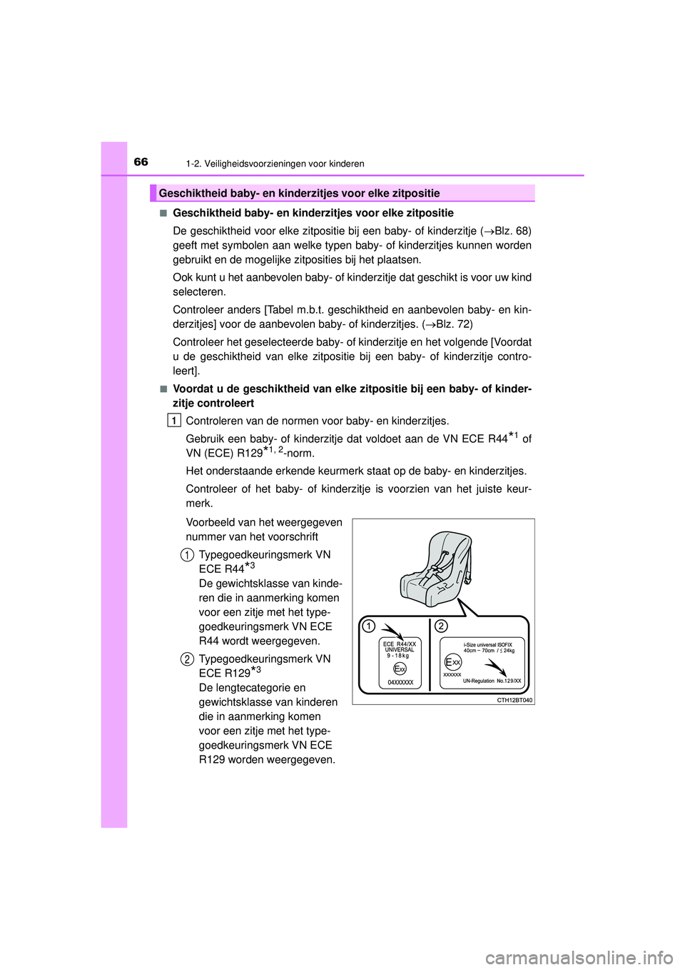 TOYOTA CAMRY 2022  Instructieboekje (in Dutch) 661-2. Veiligheidsvoorzieningen voor kinderen
CAMRY_HV_EE■
Geschiktheid baby- en kinderzitjes voor elke zitpositie
De geschiktheid voor elke zitpositie bij een baby- of kinderzitje (
Blz. 68)
gee